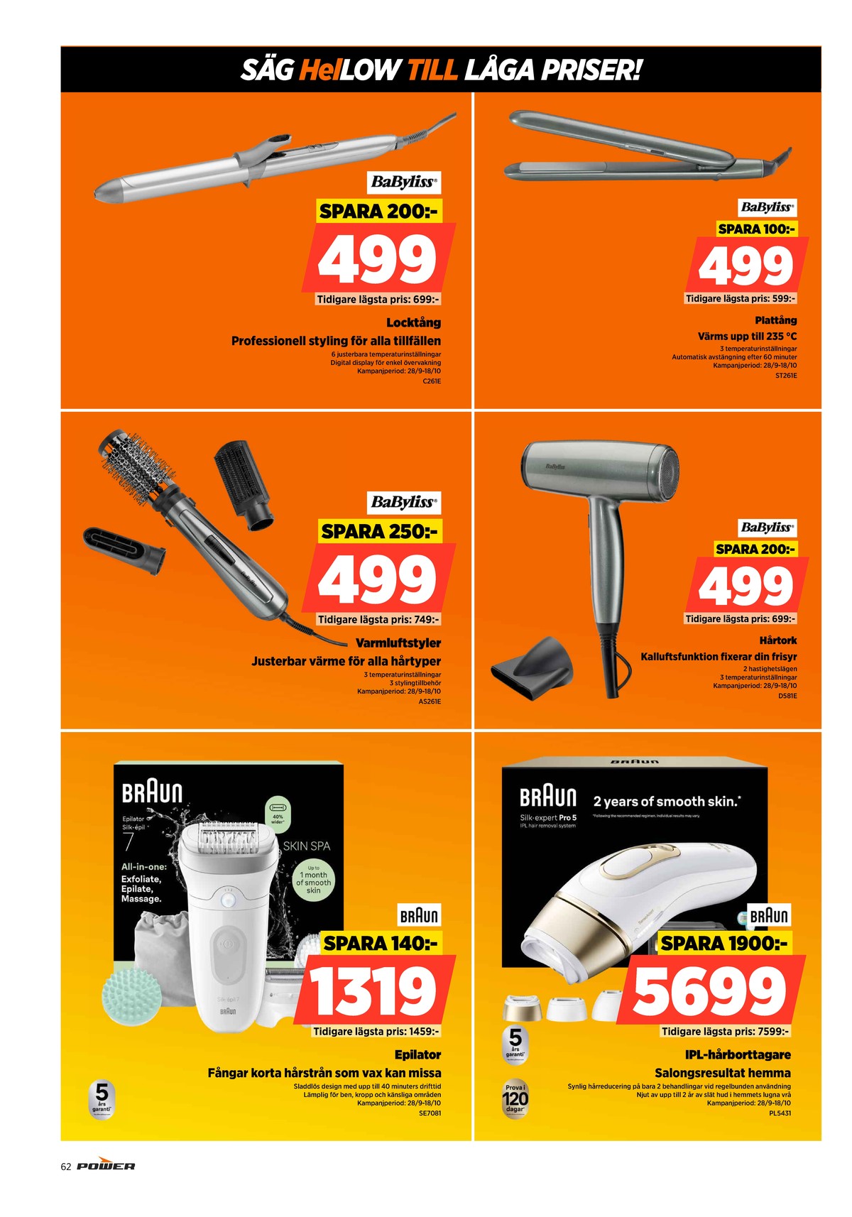 Se Power reklamblad för vecka 40 på Kampanjveckan.se. Se bra erbjudanden på många varor. Läs reklambladet här! Sida 62