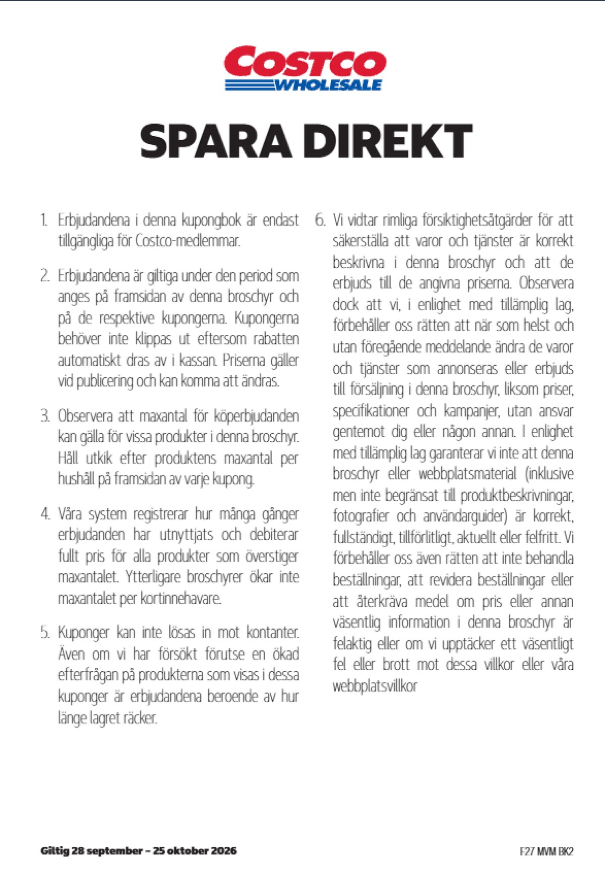Se Costco reklamblad för vecka 41 på Kampanjveckan.se. Se bra erbjudanden på många varor. Läs reklambladet här! Sida 16