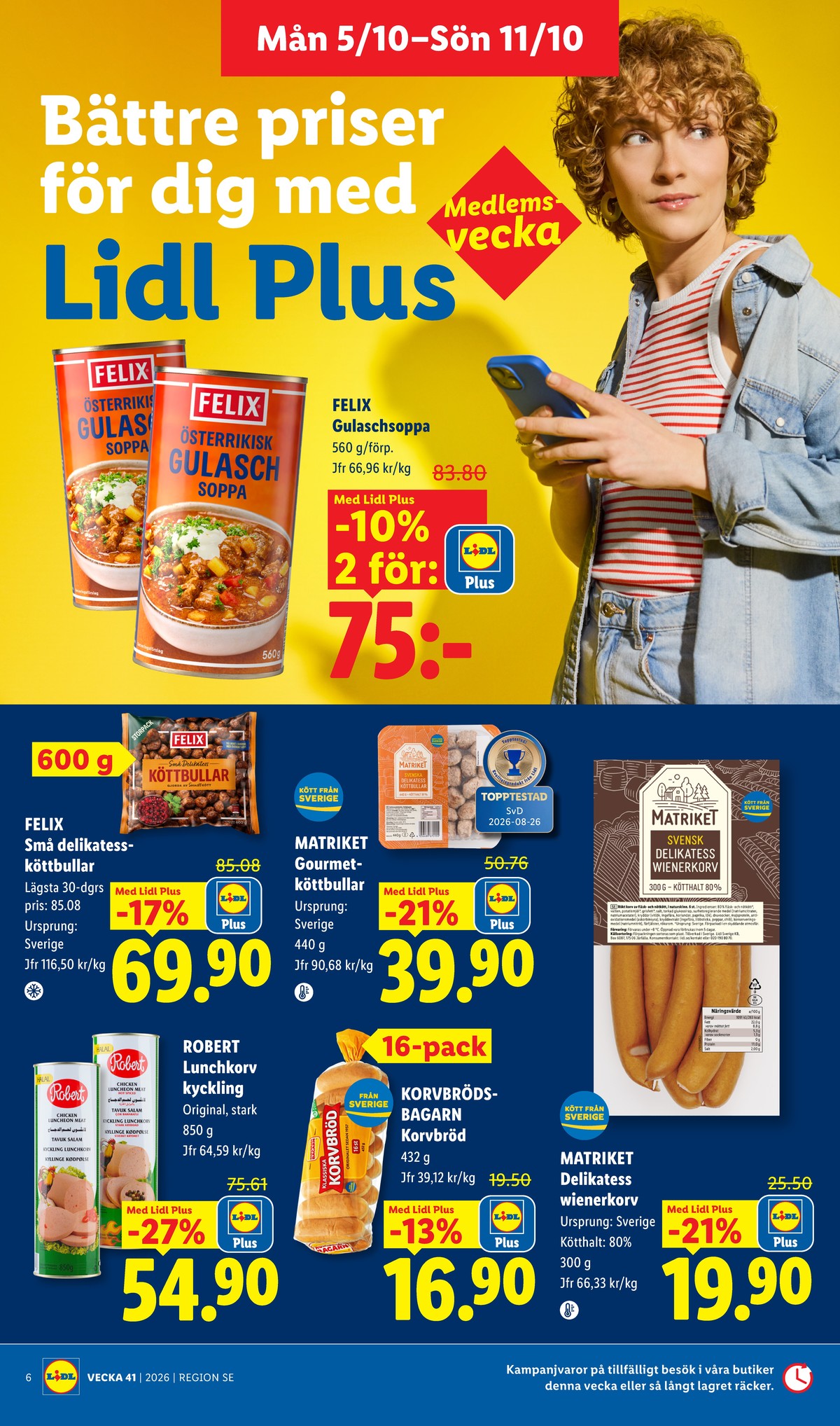 Se Lidl reklamblad för vecka 41 på Kampanjveckan.se. Se bra erbjudanden på många varor, t.ex. kycklingkorv robert eller wienerkorv matriket. Läs reklambladet här! Sida 7

