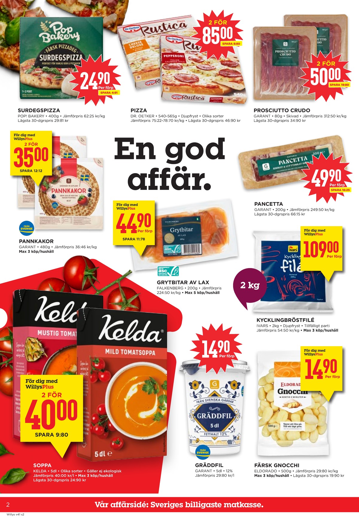 Se WILLY:S reklamblad för vecka 41 på Kampanjveckan.se. Se bra erbjudanden på många varor, t.ex. pizzadeg surdeg pop eller pizza rustica. Läs reklambladet här! Sida 2

