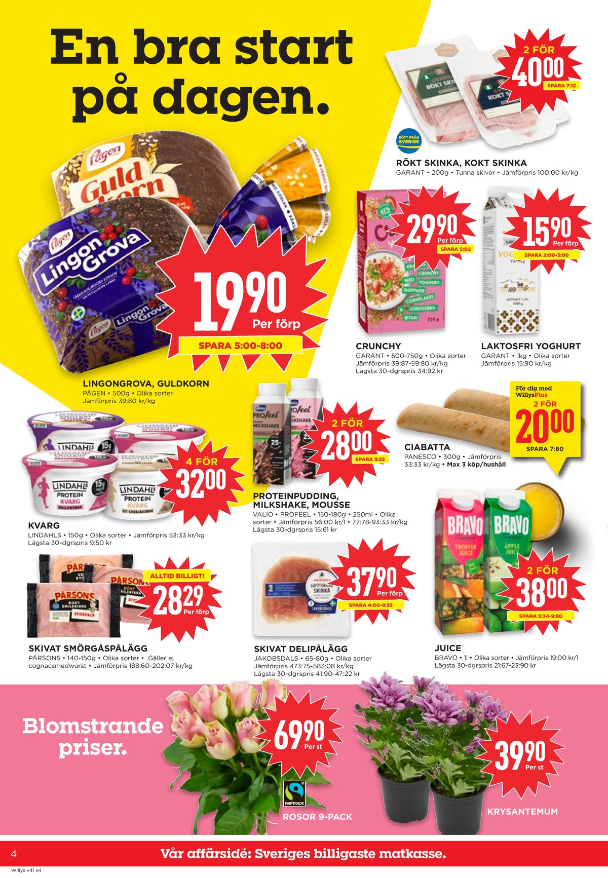Se WILLY:S reklamblad för vecka 41 på Kampanjveckan.se. Se bra erbjudanden på många varor, t.ex. blommor okänd eller krukväxt okänd. Läs reklambladet här! Sida 4
