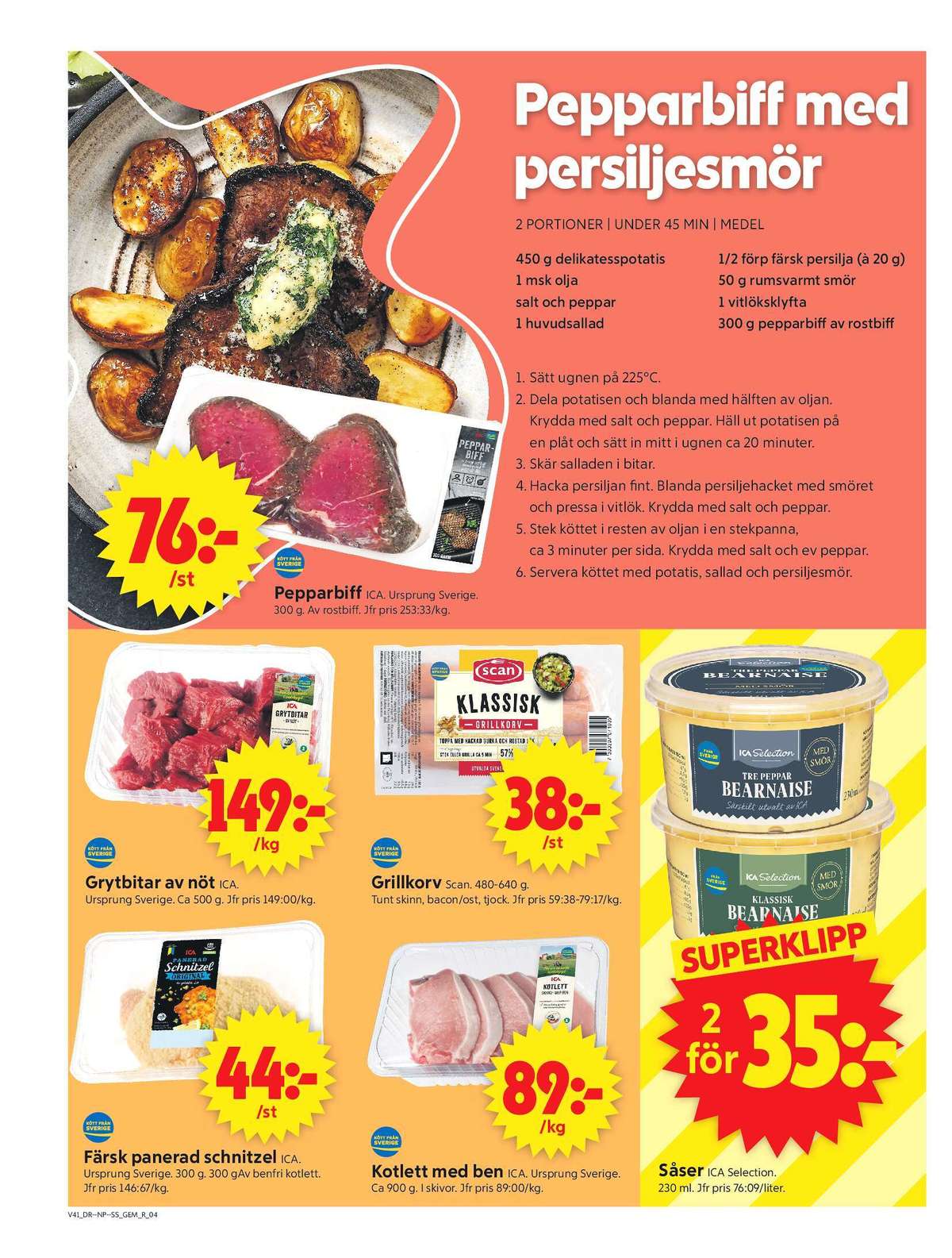 Se ICA Supermarket reklamblad för vecka 41 på Kampanjveckan.se. Se bra erbjudanden på många varor, t.ex. skinkschnitzel ica eller bearnaisesås ica selection. Läs reklambladet här! Sida 4
