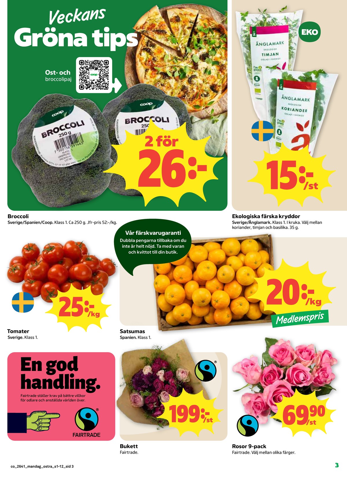 Se Coop reklamblad för vecka 41 på Kampanjveckan.se. Se bra erbjudanden på många varor, t.ex. blommor okänd eller broccoli coop. Läs reklambladet här! Sida 3
