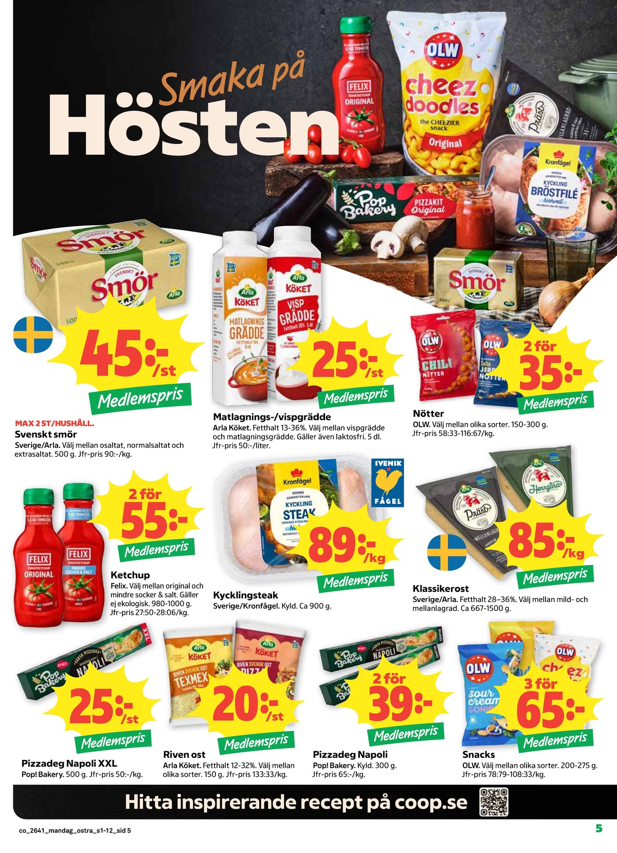 Se Coop reklamblad för vecka 41 på Kampanjveckan.se. Se bra erbjudanden på många varor, t.ex. herrgård arla eller smör normalsaltat. Läs reklambladet här! Sida 5
