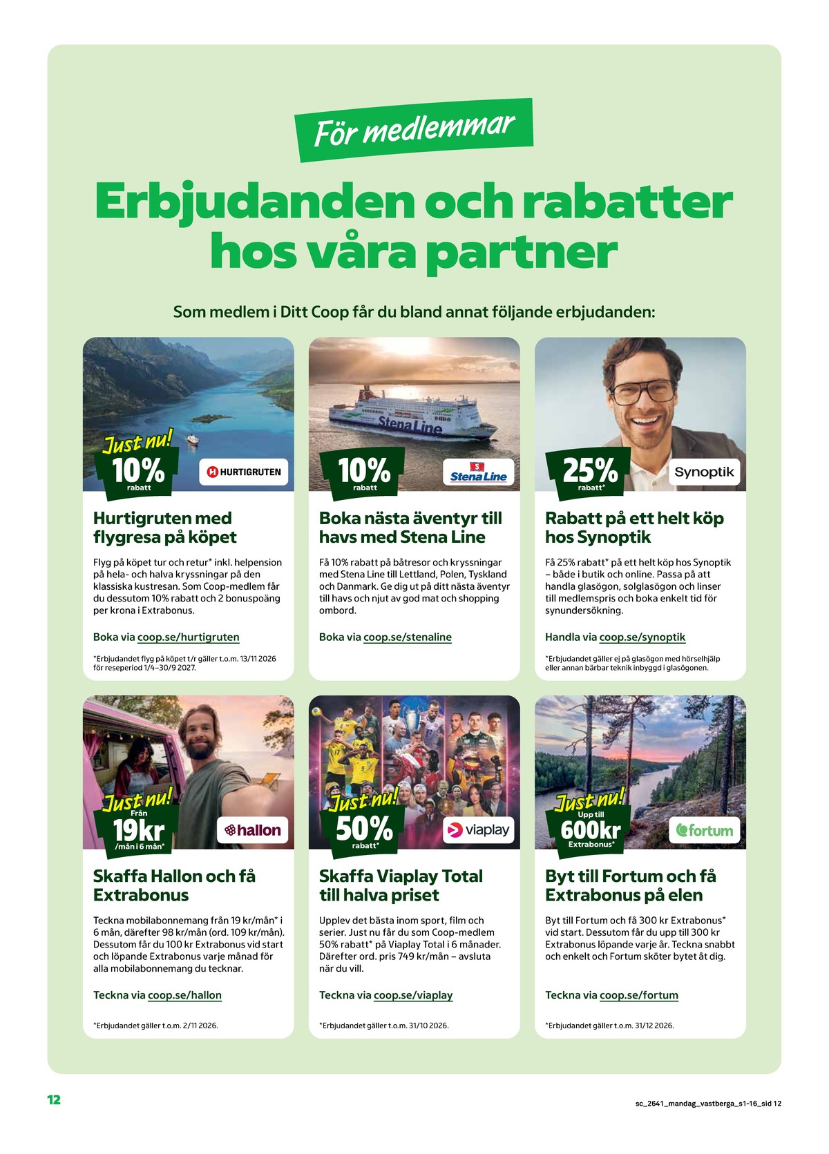 Se Stora Coop reklamblad för vecka 41 på Kampanjveckan.se. Se bra erbjudanden på många varor. Läs reklambladet här! Sida 12