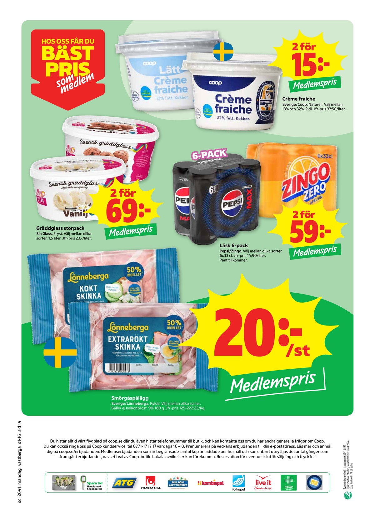Se Stora Coop reklamblad för vecka 41 på Kampanjveckan.se. Se bra erbjudanden på många varor, t.ex. läskedryck 6 pk pepsi eller gräddglass sia. Läs reklambladet här! Sida 14
