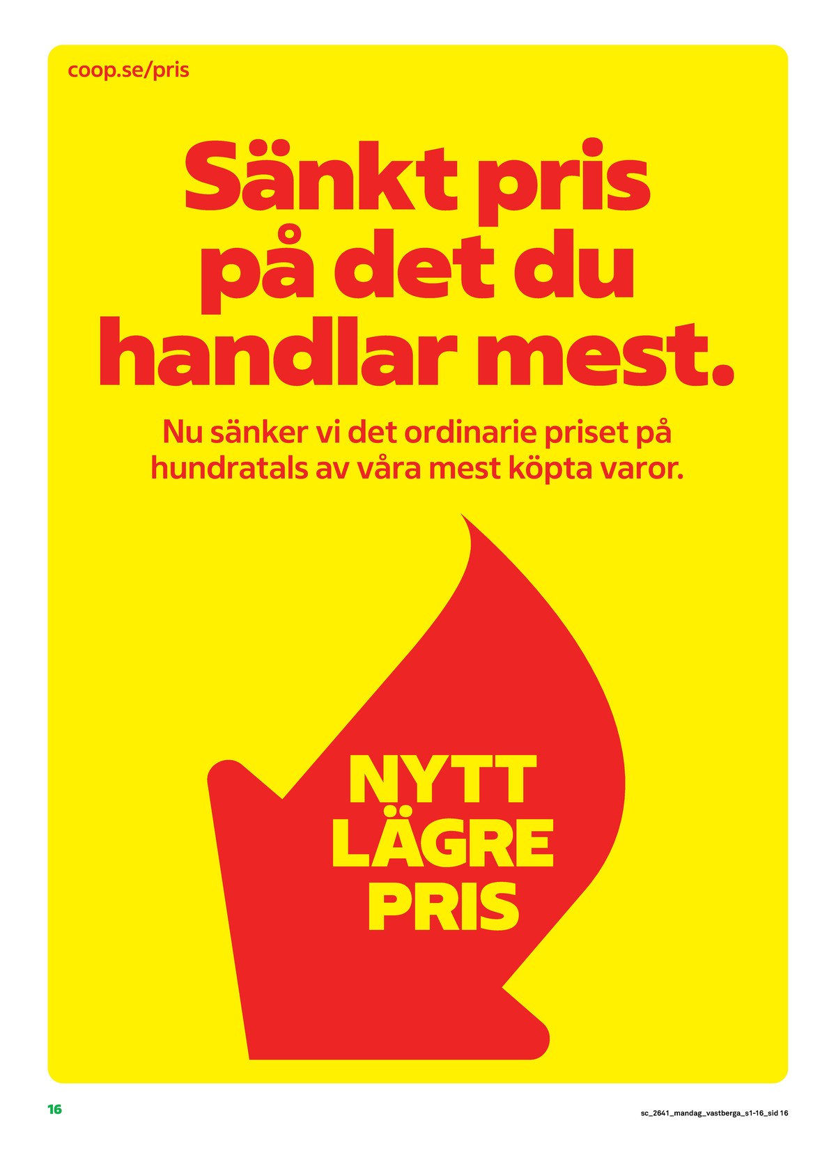 Se Stora Coop reklamblad för vecka 41 på Kampanjveckan.se. Se bra erbjudanden på många varor. Läs reklambladet här! Sida 16