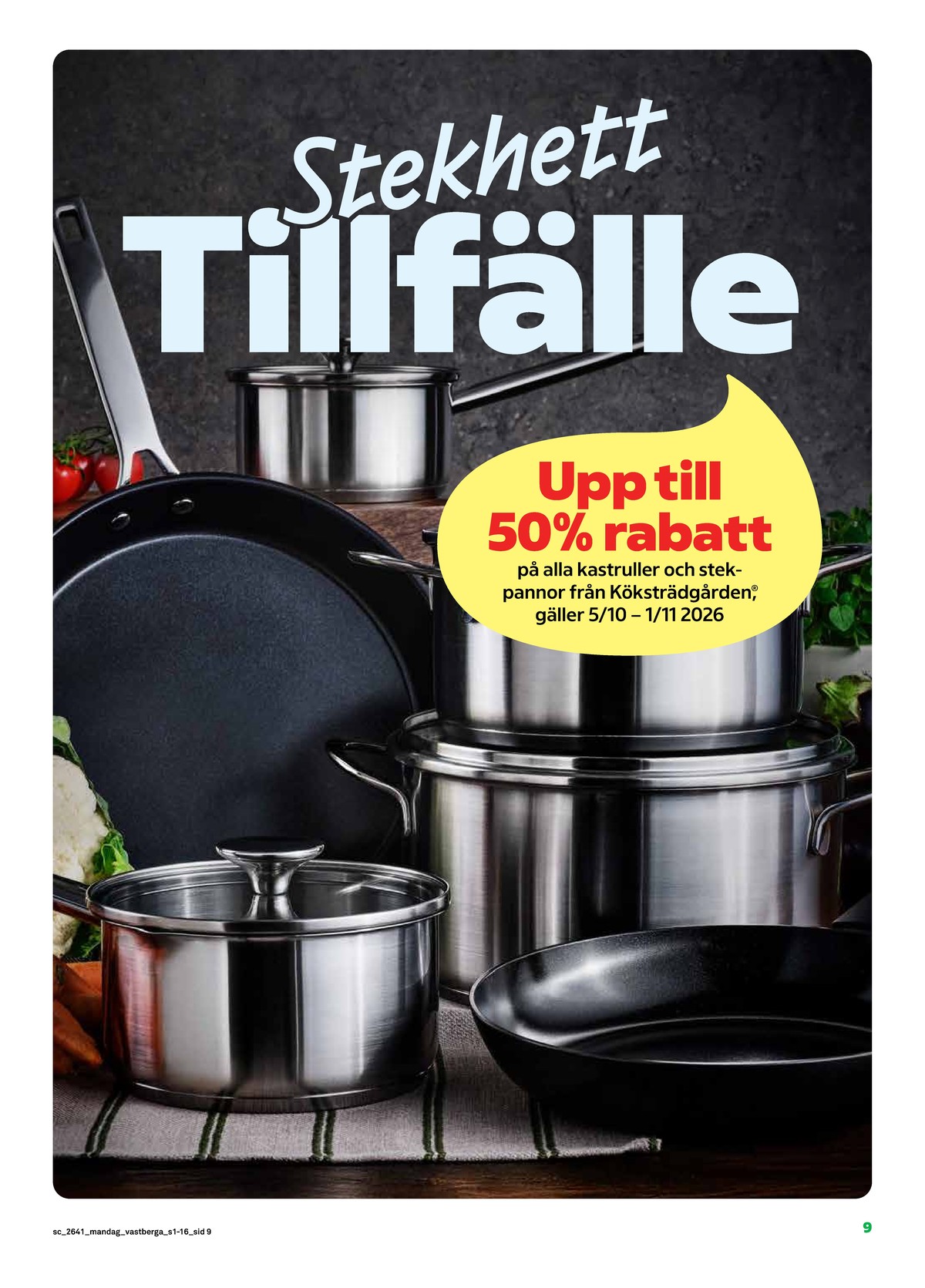 Se Stora Coop reklamblad för vecka 41 på Kampanjveckan.se. Se bra erbjudanden på många varor, t.ex. stekpanna köksträdgården eller grytor köksträdgården. Läs reklambladet här! Sida 9
