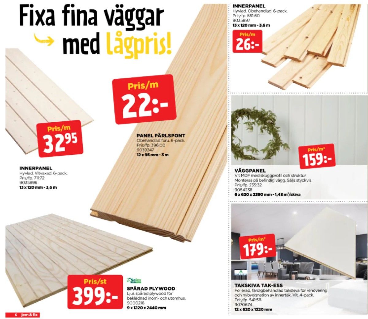 Se Jem & Fix reklamblad för vecka 41 på Kampanjveckan.se. Se bra erbjudanden på många varor. Läs reklambladet här! Sida 6