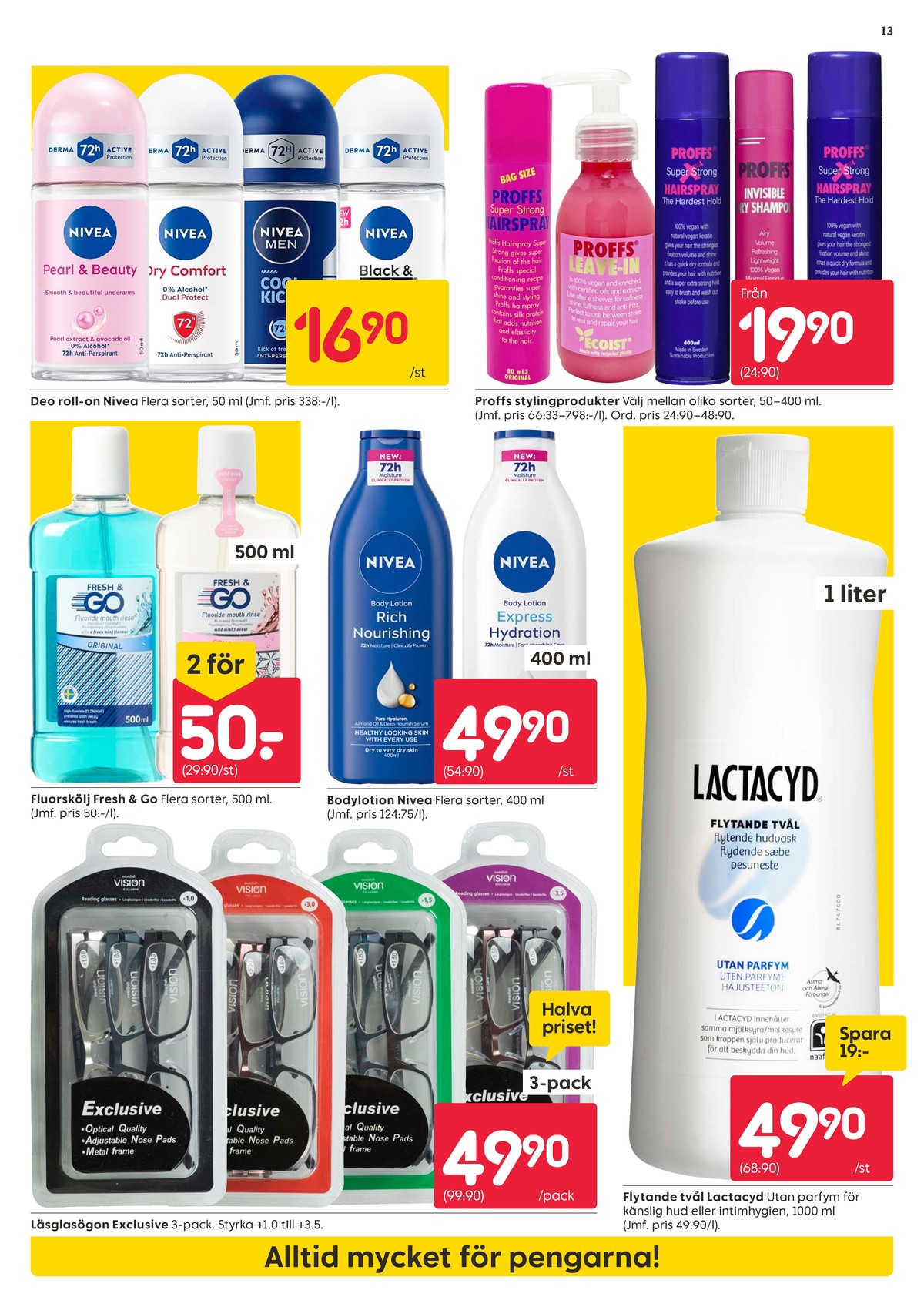 Se Rusta reklamblad för vecka 41 på Kampanjveckan.se. Se bra erbjudanden på många varor, t.ex. deodorant roll-on nivea eller deodorant roll-on nivea men. Läs reklambladet här! Sida 13
