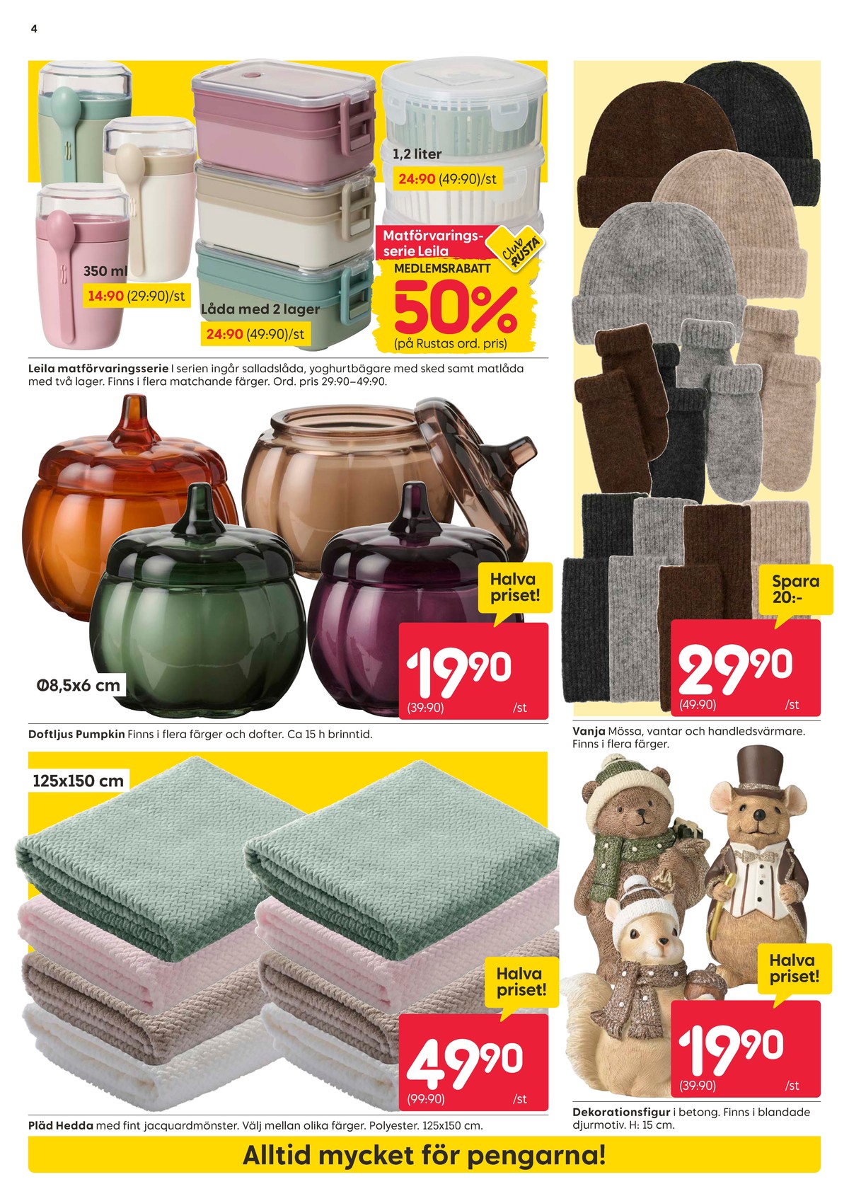 Se Rusta reklamblad för vecka 41 på Kampanjveckan.se. Se bra erbjudanden på många varor, t.ex. yoghurtbägare okänd eller matlådor okänd. Läs reklambladet här! Sida 4
