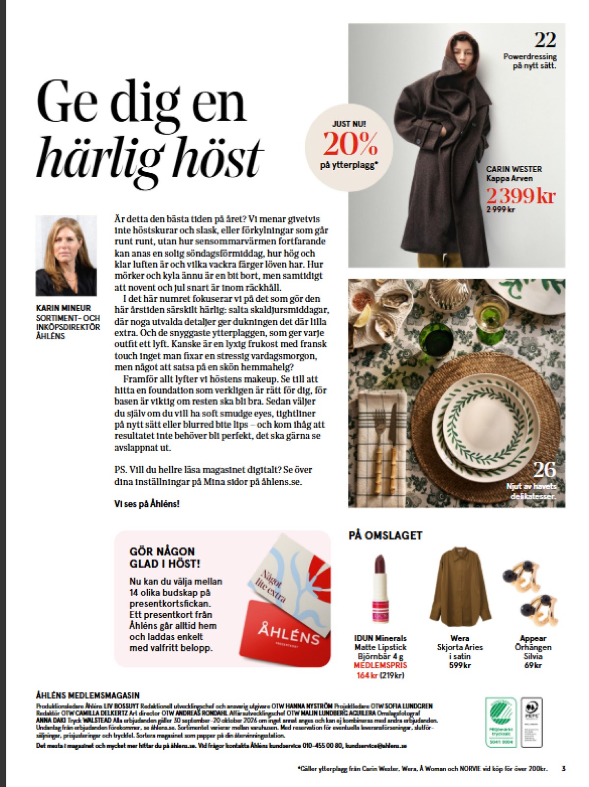 Se Åhlens reklamblad för vecka 41 på Kampanjveckan.se. Se bra erbjudanden på många varor. Läs reklambladet här! Sida 3