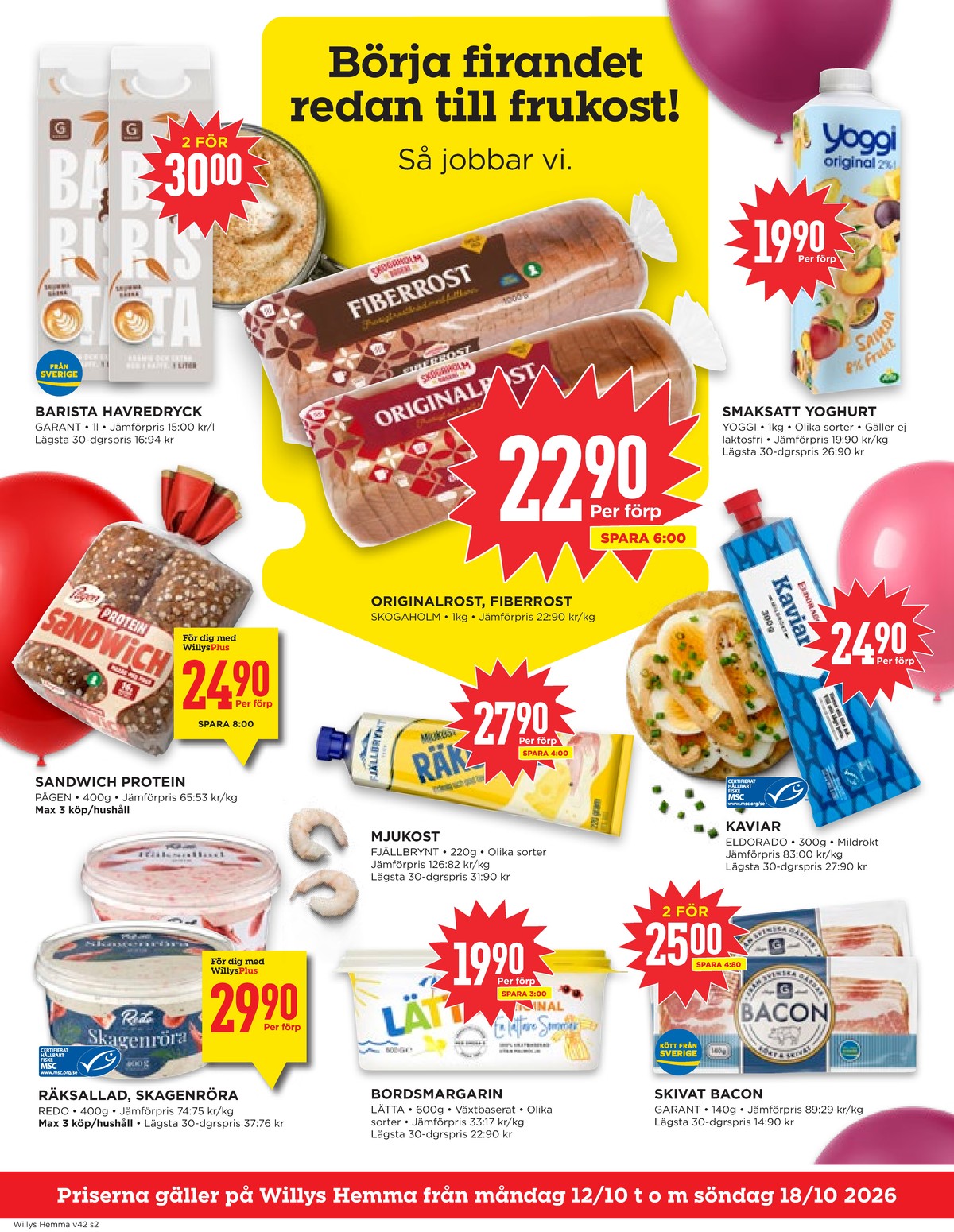 Se WILLY:S hemma reklamblad för vecka 42 på Kampanjveckan.se. Se bra erbjudanden på många varor, t.ex. räksallad redo eller kaviar eldorado. Läs reklambladet här! Sida 2
