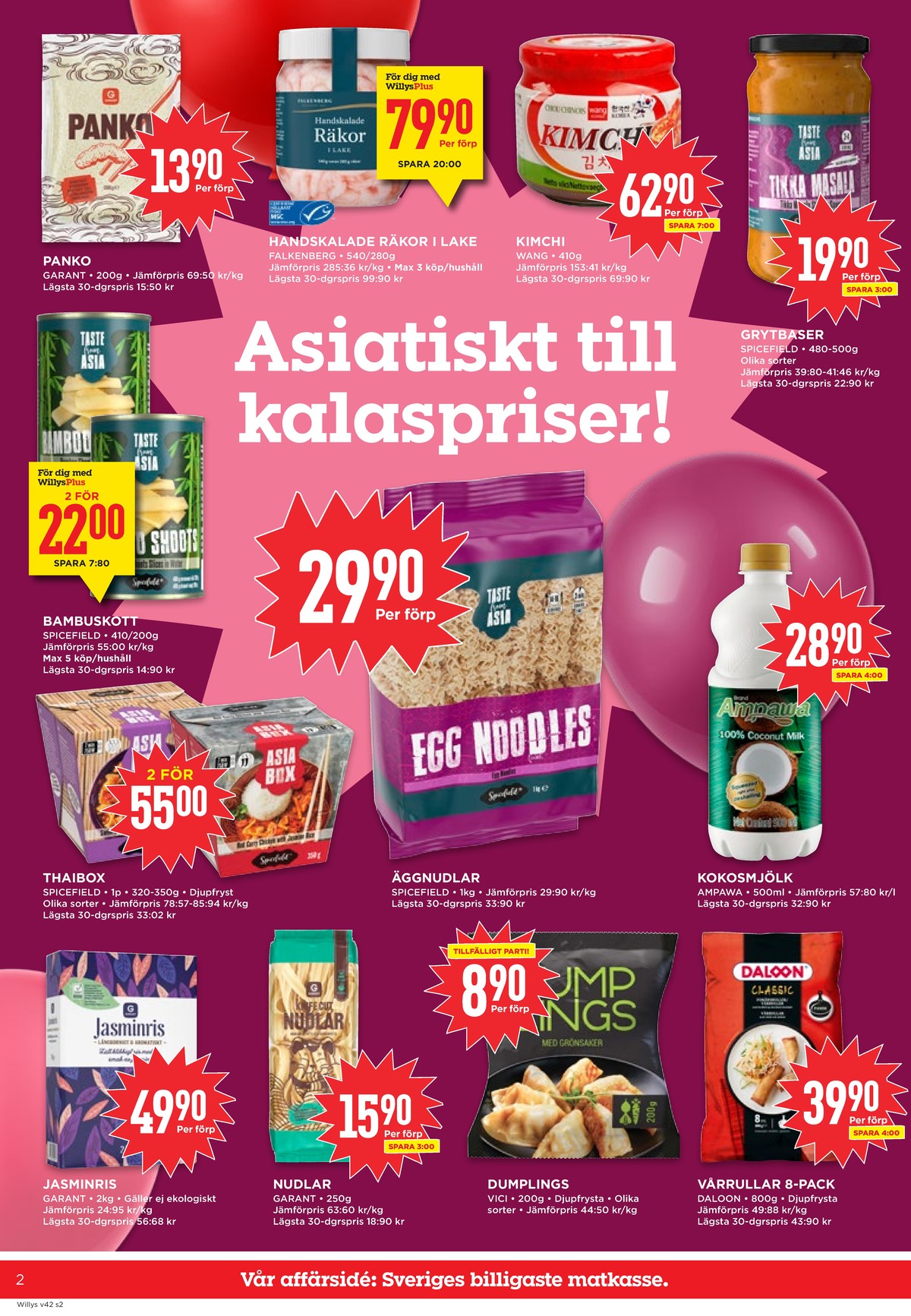 Se WILLY:S reklamblad för vecka 42 på Kampanjveckan.se. Se bra erbjudanden på många varor, t.ex. räkor falkenberg seafood eller jasminris garant. Läs reklambladet här! Sida 2

