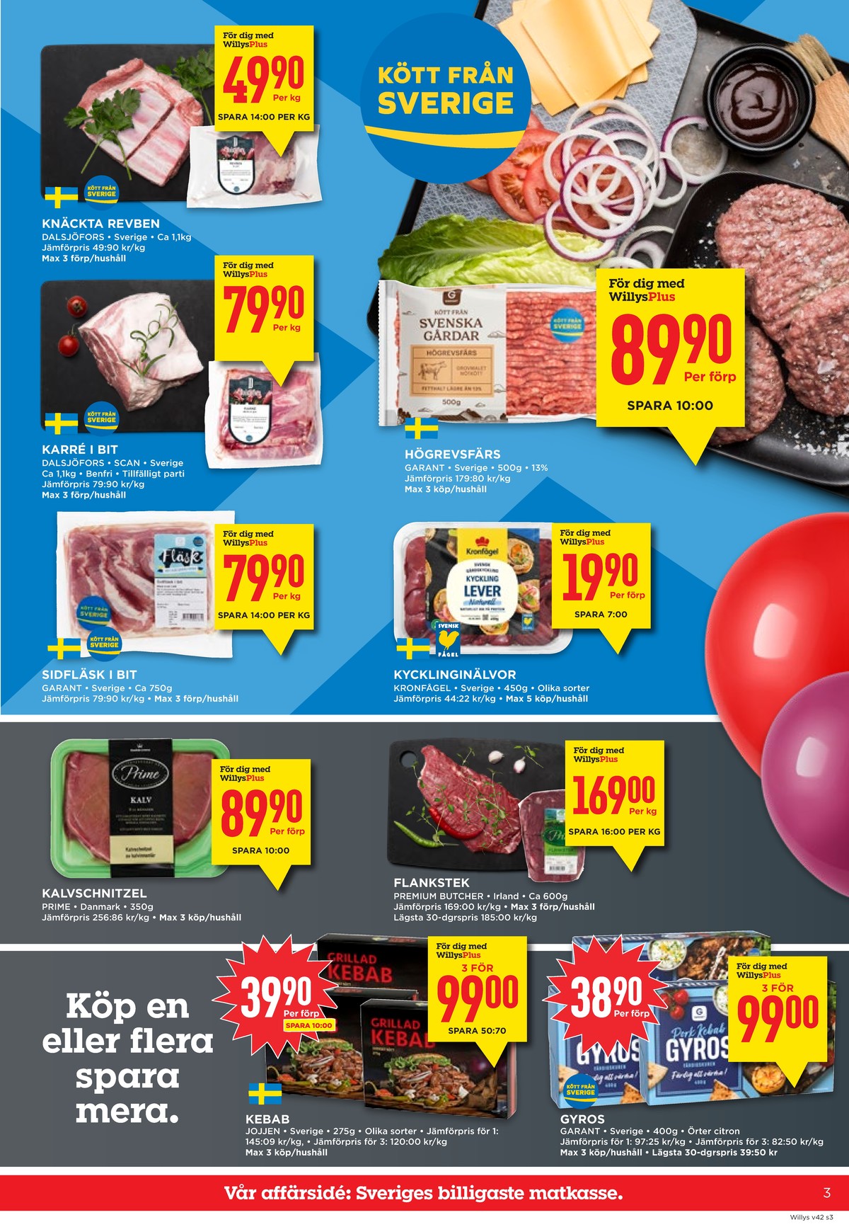 Se WILLY:S reklamblad för vecka 42 på Kampanjveckan.se. Se bra erbjudanden på många varor, t.ex. revben dalsjöfors eller flankstek prime. Läs reklambladet här! Sida 3
