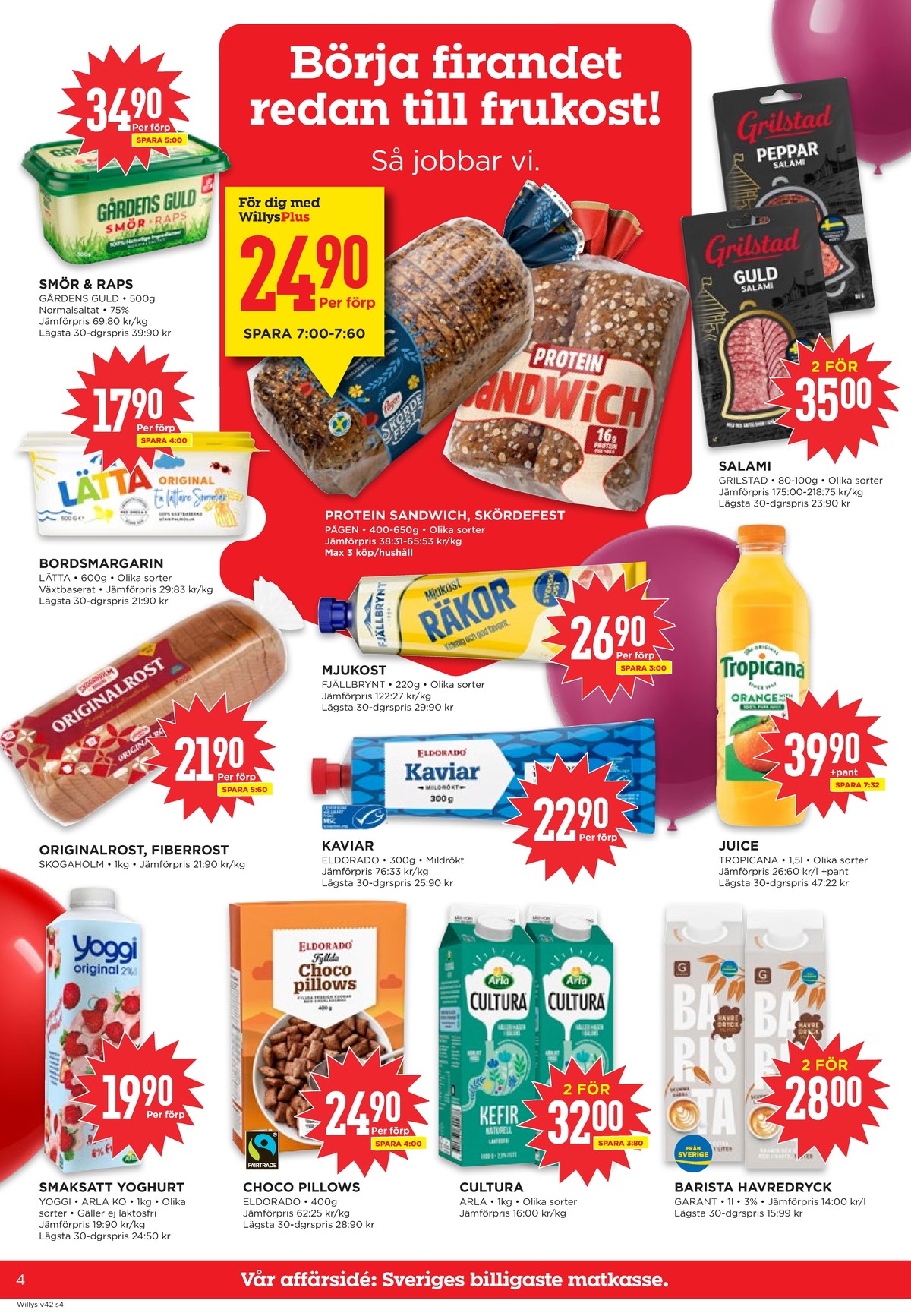 Se WILLY:S reklamblad för vecka 42 på Kampanjveckan.se. Se bra erbjudanden på många varor, t.ex. yoghurt yoggi eller apelsin juice tropicana. Läs reklambladet här! Sida 4

