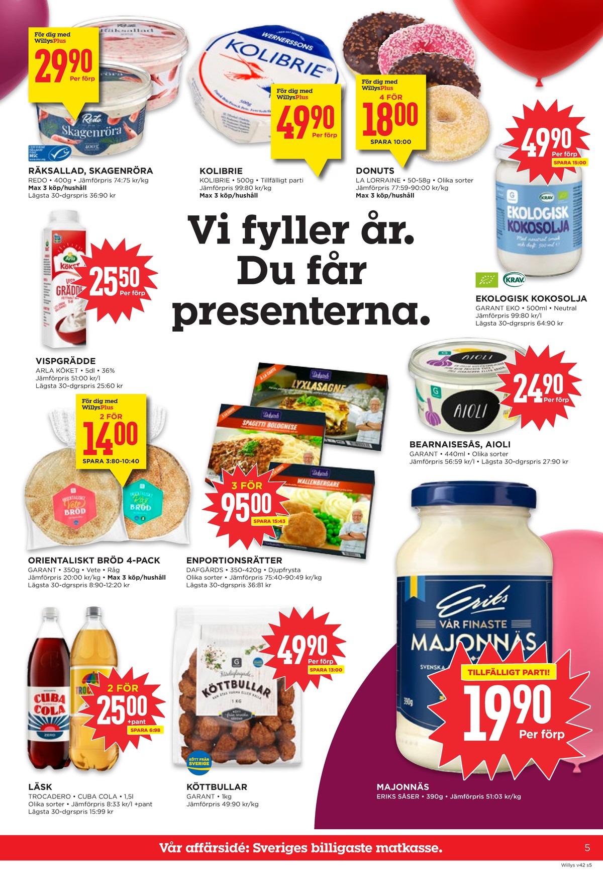 Se WILLY:S reklamblad för vecka 42 på Kampanjveckan.se. Se bra erbjudanden på många varor, t.ex. läskedryck cuba cola eller brie kolibrie. Läs reklambladet här! Sida 5
