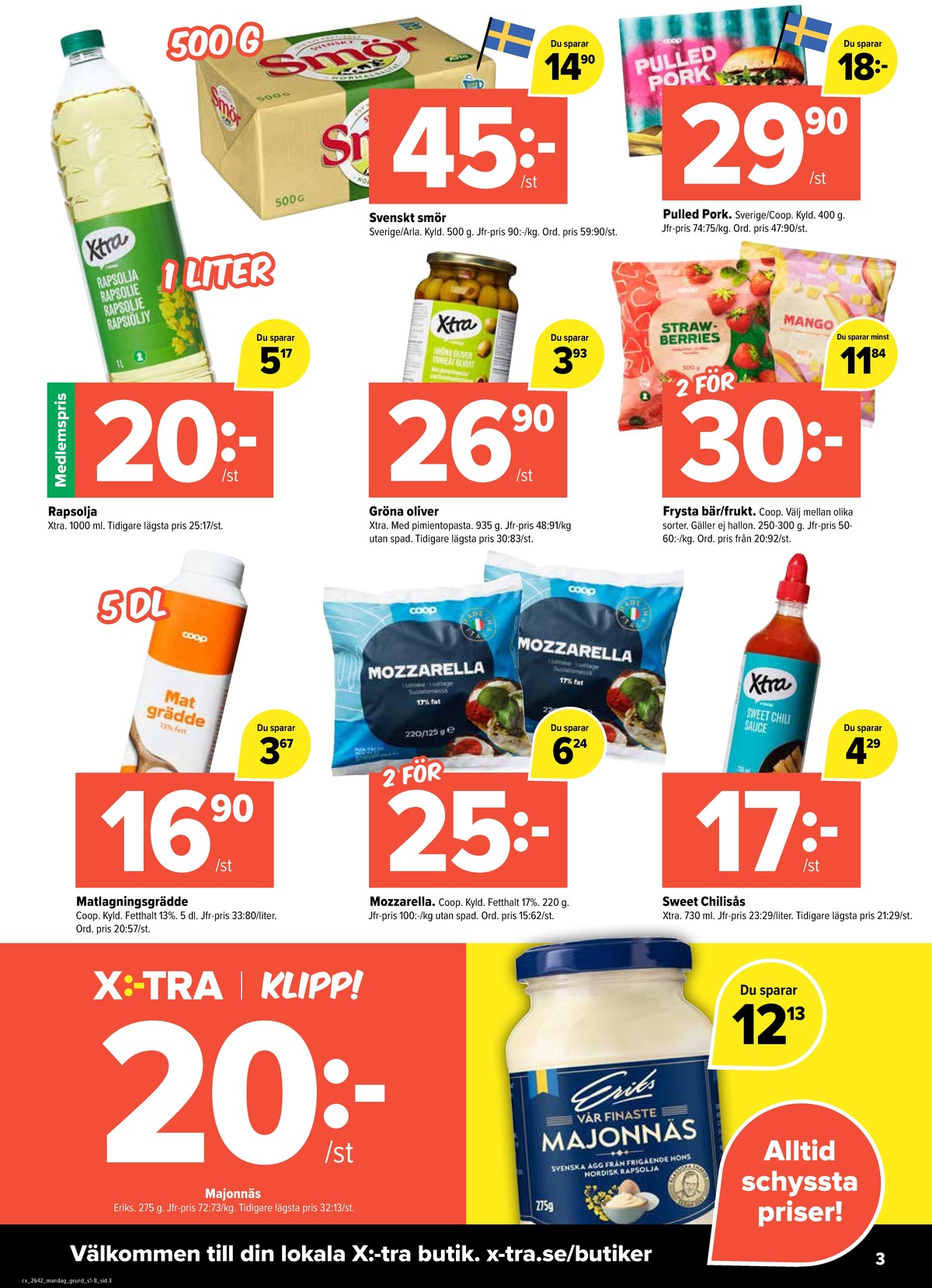 Se X:-tra reklamblad för vecka 42 på Kampanjveckan.se. Se bra erbjudanden på många varor, t.ex. smör normalsaltat eller sweet chili sås x-tra. Läs reklambladet här! Sida 3
