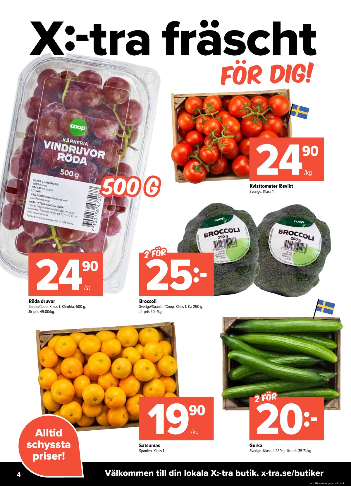 Se X:-tra reklamblad för vecka 42 på Kampanjveckan.se. Se bra erbjudanden på många varor, t.ex. gurka okänd eller broccoli coop. Läs reklambladet här! Sida 4
