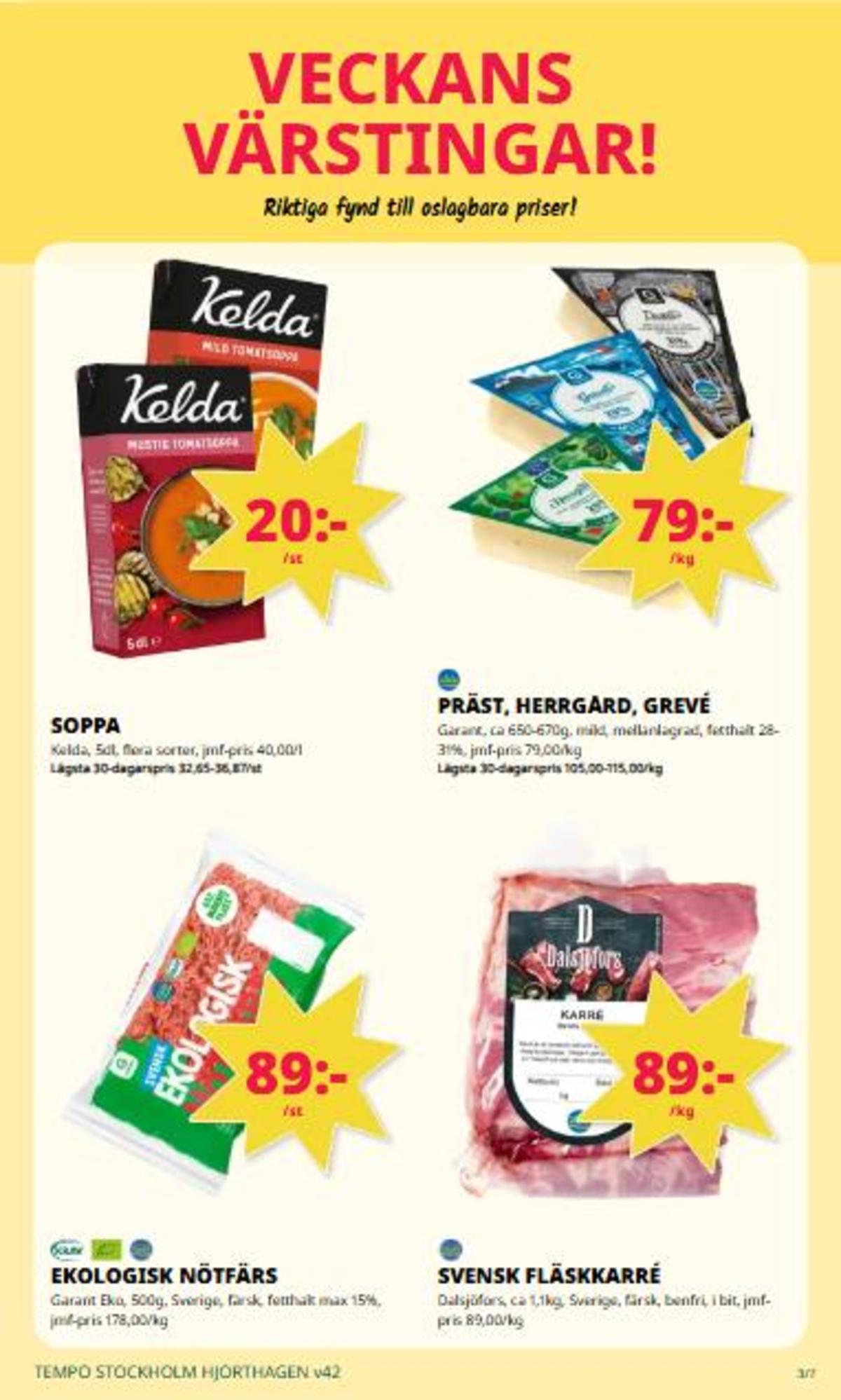 Se Tempo reklamblad för vecka 42 på Kampanjveckan.se. Se bra erbjudanden på många varor. Läs reklambladet här! Sida 3