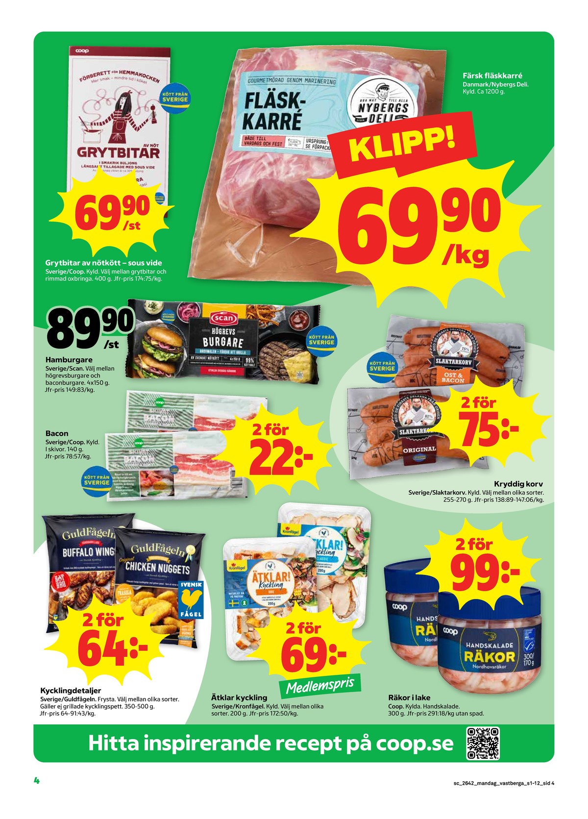 Se Stora Coop reklamblad för vecka 42 på Kampanjveckan.se. Se bra erbjudanden på många varor, t.ex. oxbringa coop eller karré okänd. Läs reklambladet här! Sida 4
