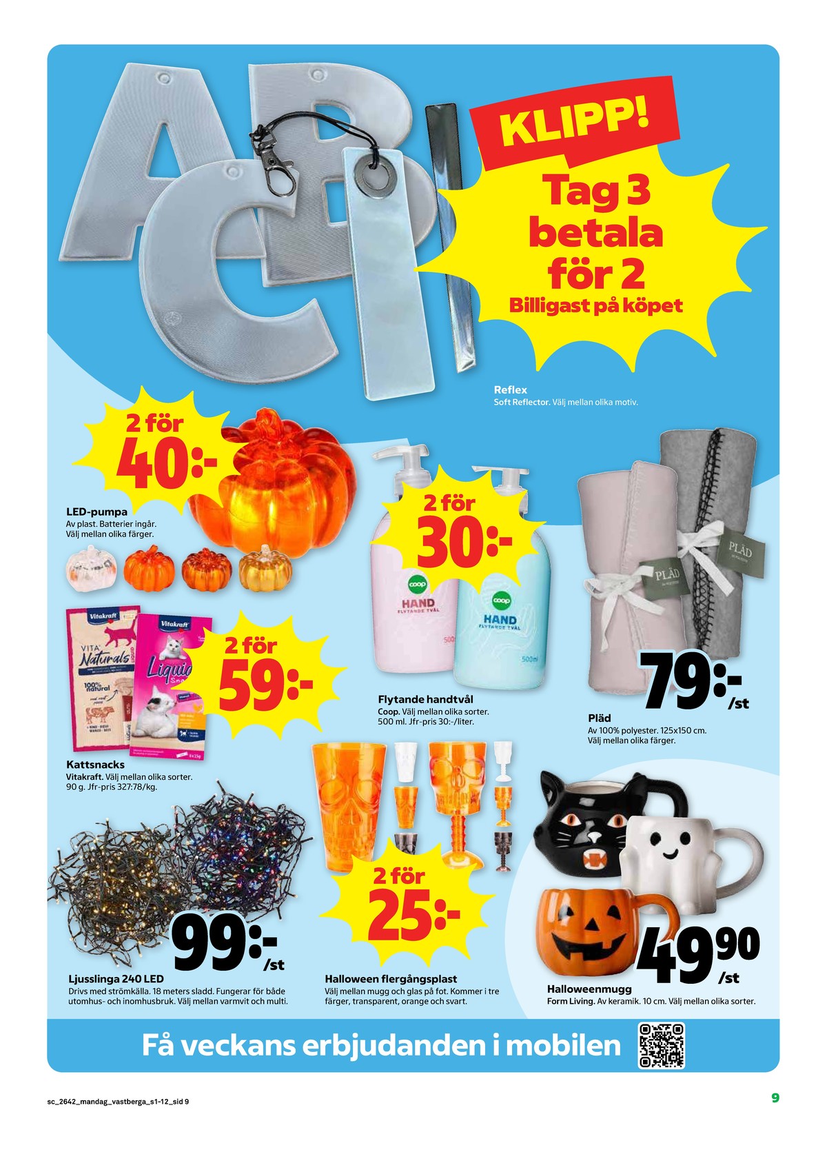 Se Stora Coop reklamblad för vecka 42 på Kampanjveckan.se. Se bra erbjudanden på många varor, t.ex. reflex okänd eller pläd okänd. Läs reklambladet här! Sida 9
