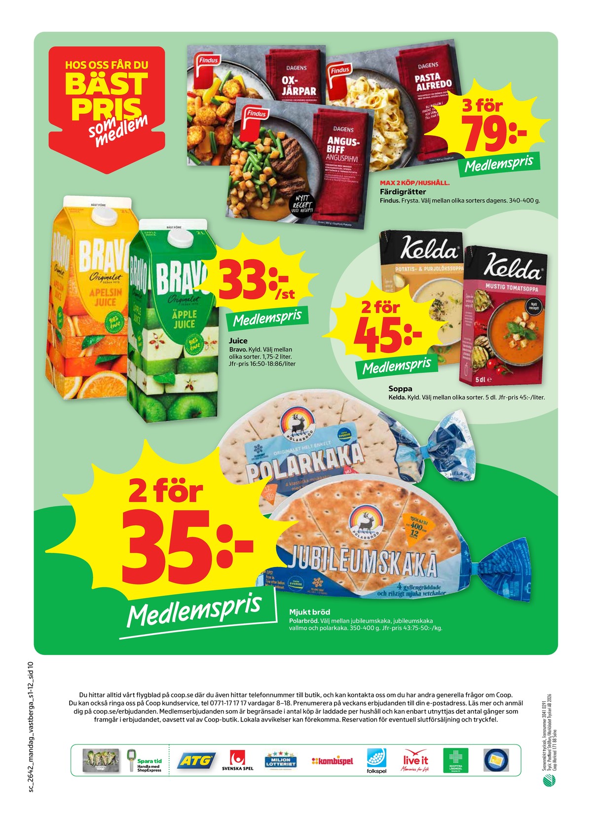 Se Stora Coop reklamblad för vecka 42 på Kampanjveckan.se. Se bra erbjudanden på många varor, t.ex. pastarätter findus eller färdigrätter findus. Läs reklambladet här! Sida 10
