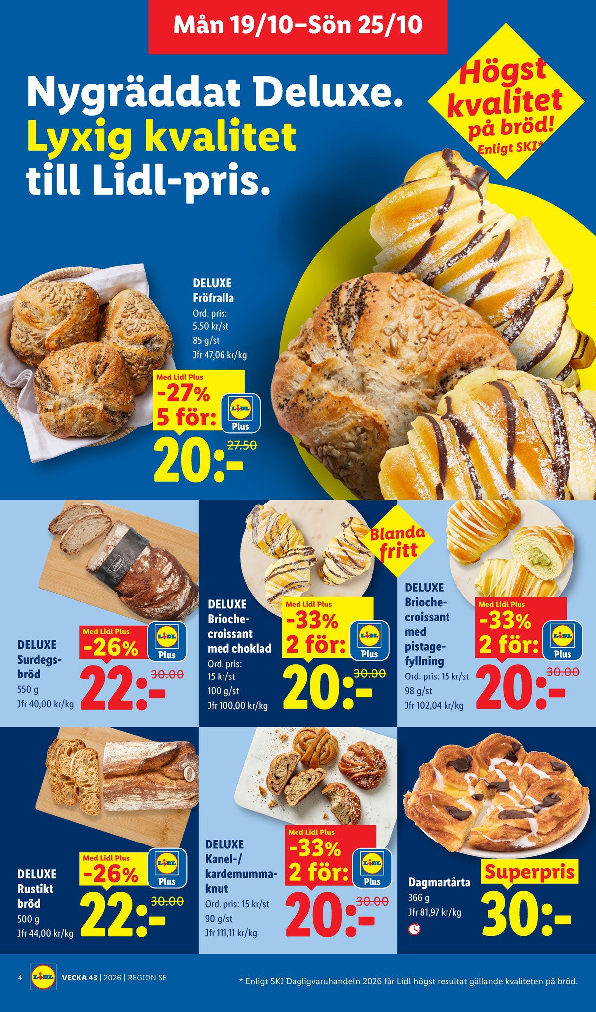 Se Lidl reklamblad för vecka 43 på Kampanjveckan.se. Se bra erbjudanden på många varor, t.ex. butiksbakat matbröd lidl eller butiksbakat matbröd lidl. Läs reklambladet här! Sida 4
