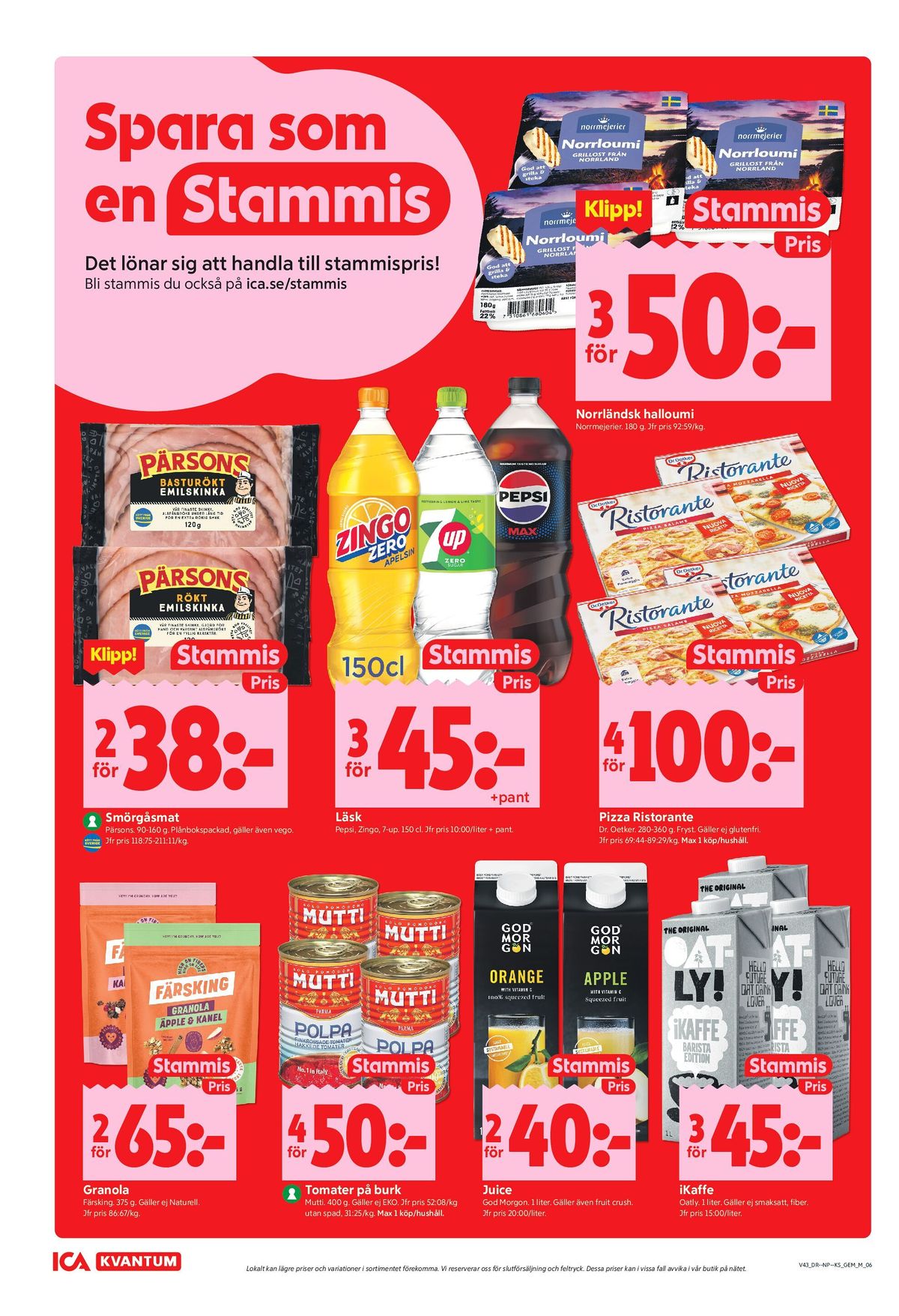 Se ICA Kvantum reklamblad för vecka 43 på Kampanjveckan.se. Se bra erbjudanden på många varor, t.ex. norrloumi norrmejerier eller pizza ristorante. Läs reklambladet här! Sida 6
