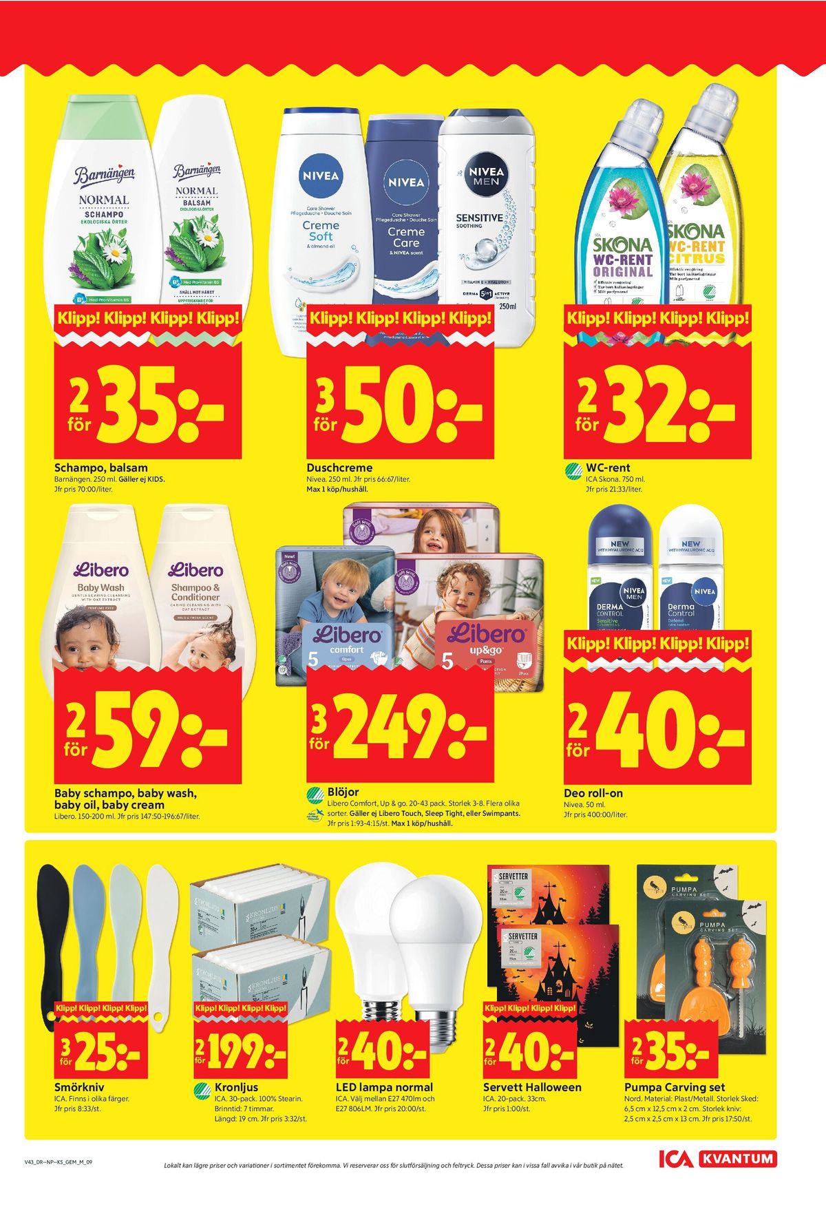 Se ICA Kvantum reklamblad för vecka 43 på Kampanjveckan.se. Se bra erbjudanden på många varor, t.ex. balsam barnängen eller shampoo barnängen. Läs reklambladet här! Sida 9
