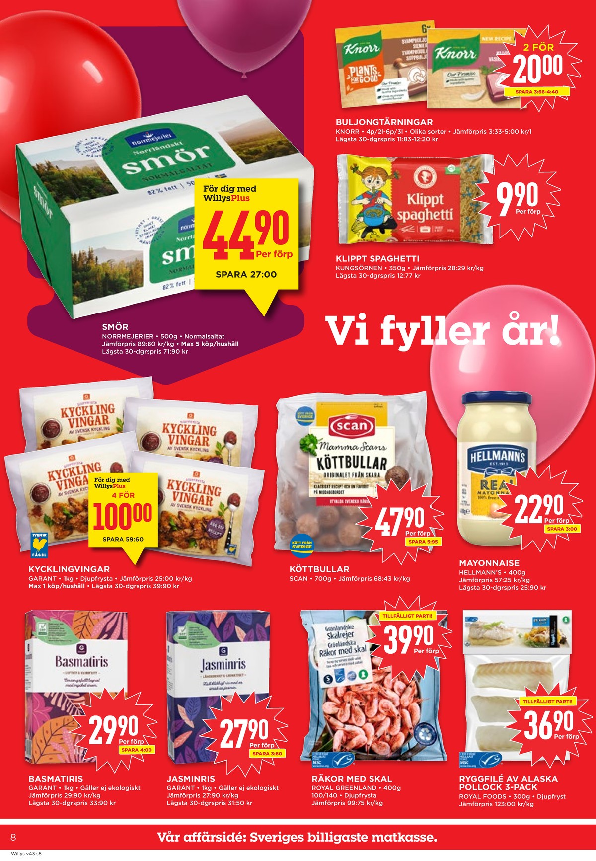Se WILLY:S reklamblad för vecka 43 på Kampanjveckan.se. Se bra erbjudanden på många varor, t.ex. smör normalsaltat eller buljongtärningar knorr. Läs reklambladet här! Sida 8
