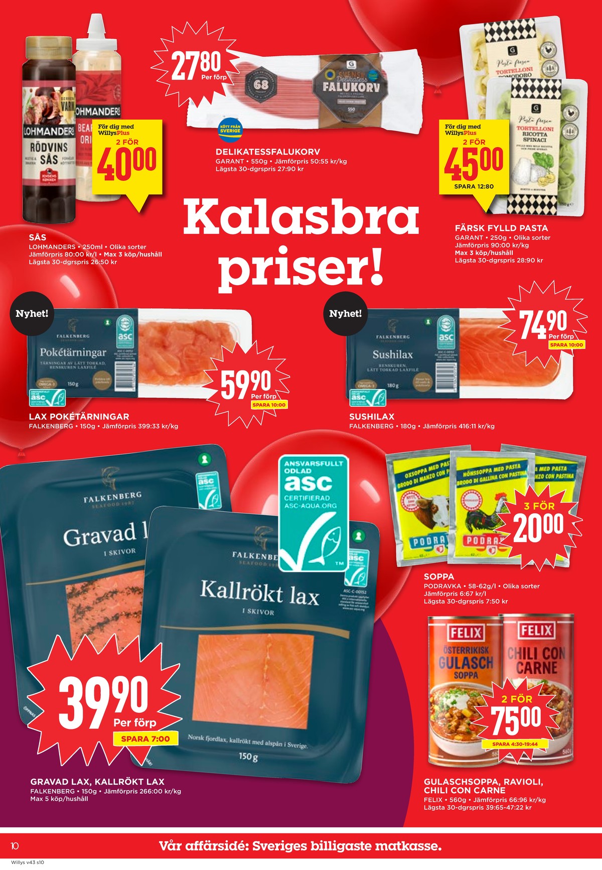 Se WILLY:S reklamblad för vecka 43 på Kampanjveckan.se. Se bra erbjudanden på många varor, t.ex. falukorv garant eller andra varor. Läs reklambladet här! Sida 10
