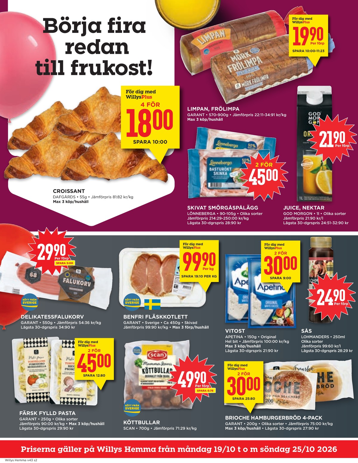 Se WILLY:S hemma reklamblad för vecka 43 på Kampanjveckan.se. Se bra erbjudanden på många varor, t.ex. butiksbakat kaffebröd dafgårds eller limpa limpan. Läs reklambladet här! Sida 2
