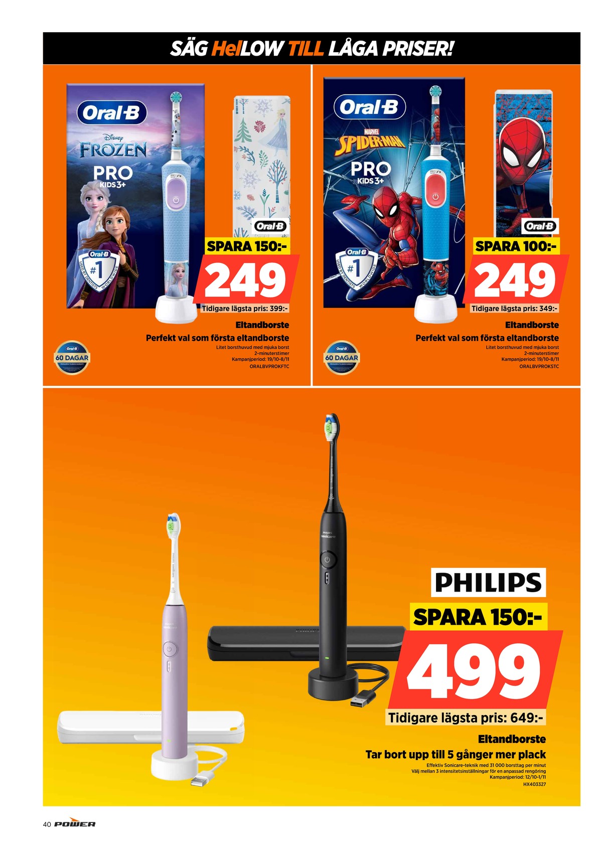 Se Power reklamblad för vecka 43 på Kampanjveckan.se. Se bra erbjudanden på många varor. Läs reklambladet här! Sida 40