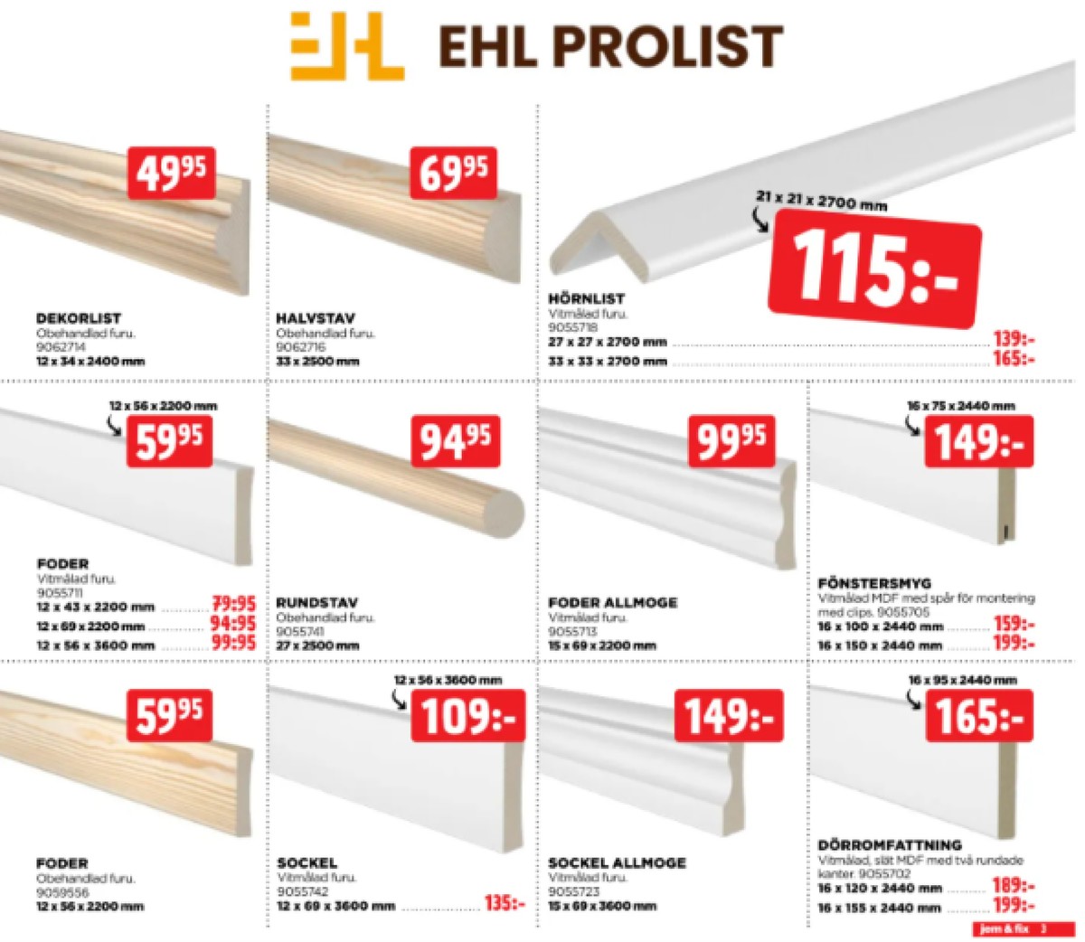 Se Jem & Fix reklamblad för vecka 43 på Kampanjveckan.se. Se bra erbjudanden på många varor. Läs reklambladet här! Sida 3