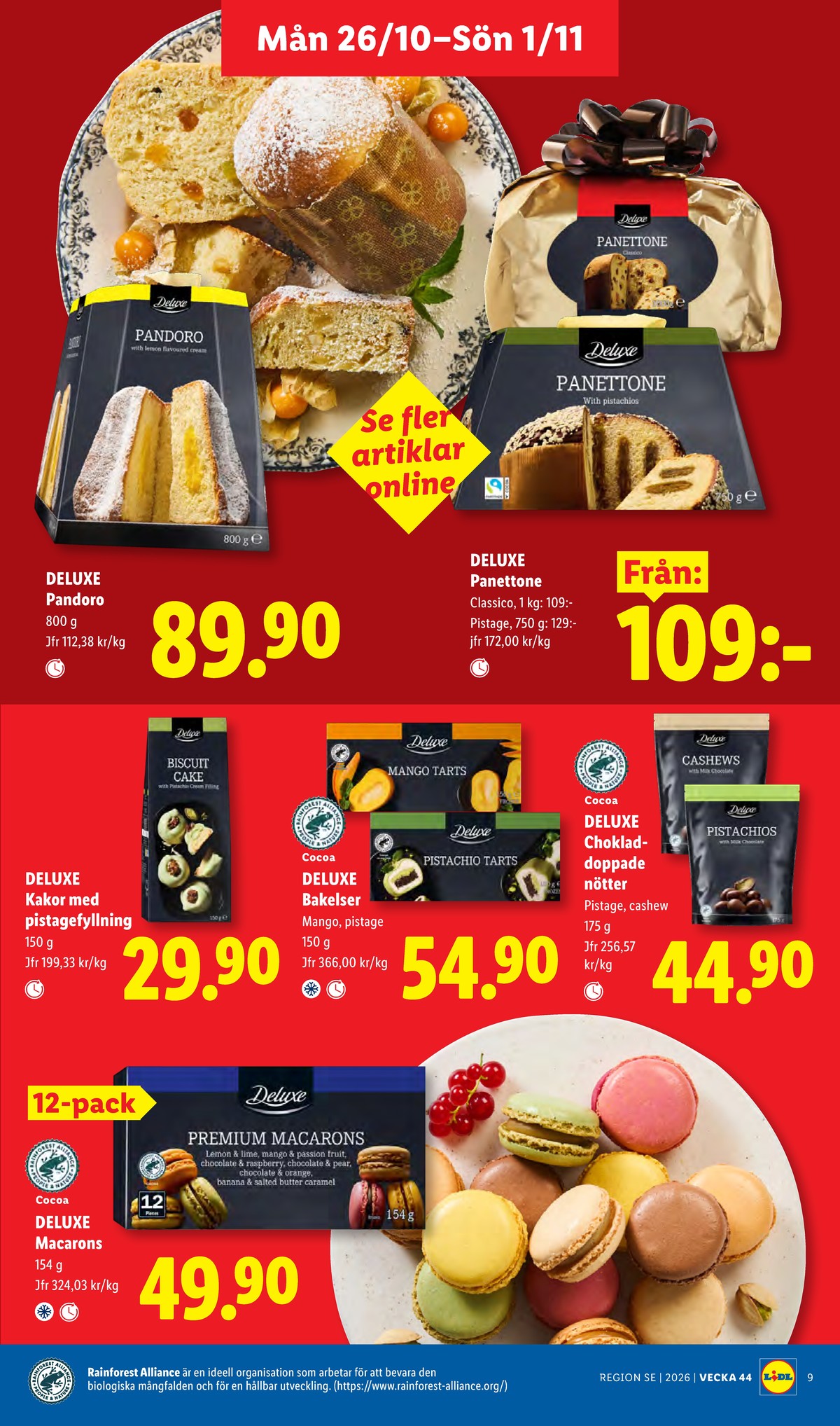 Se Lidl reklamblad för vecka 44 på Kampanjveckan.se. Se bra erbjudanden på många varor, t.ex. cashewnötter m mjölkchoklad deluxe eller pandoro deluxe. Läs reklambladet här! Sida 9
