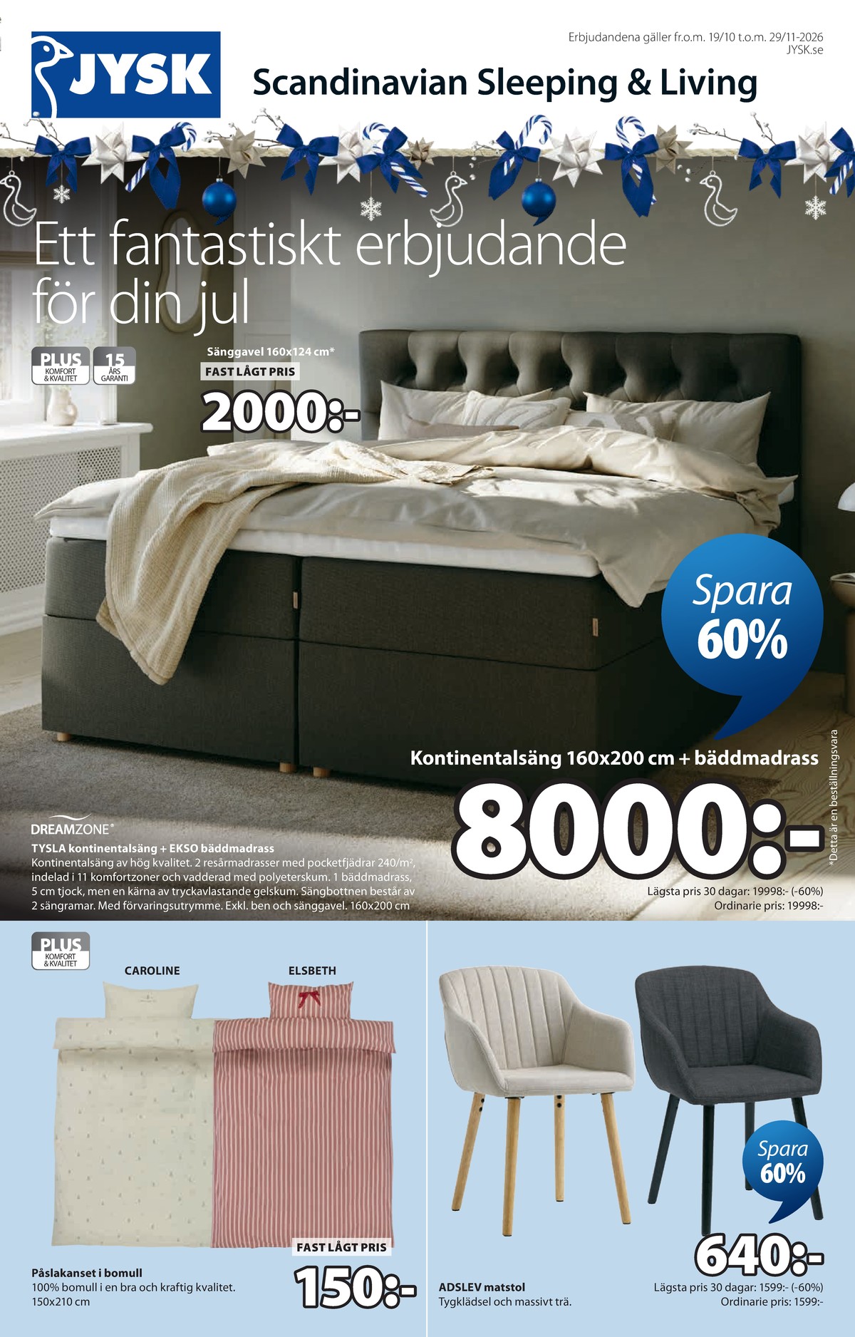 Se Jysk reklamblad för vecka 45 på Kampanjveckan.se. Se bra erbjudanden på många varor. Läs reklambladet här! Sida 2
