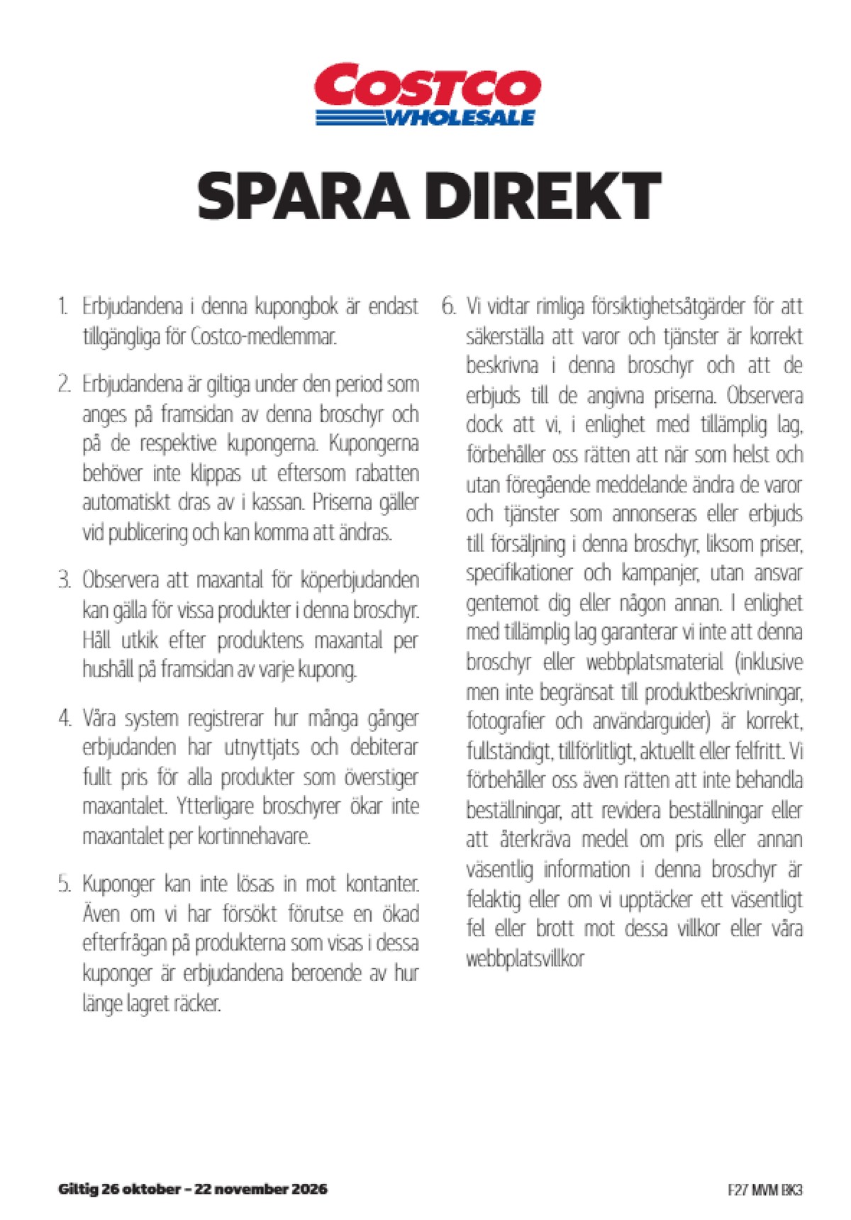 Se Costco reklamblad för vecka 45 på Kampanjveckan.se. Se bra erbjudanden på många varor. Läs reklambladet här! Sida 20