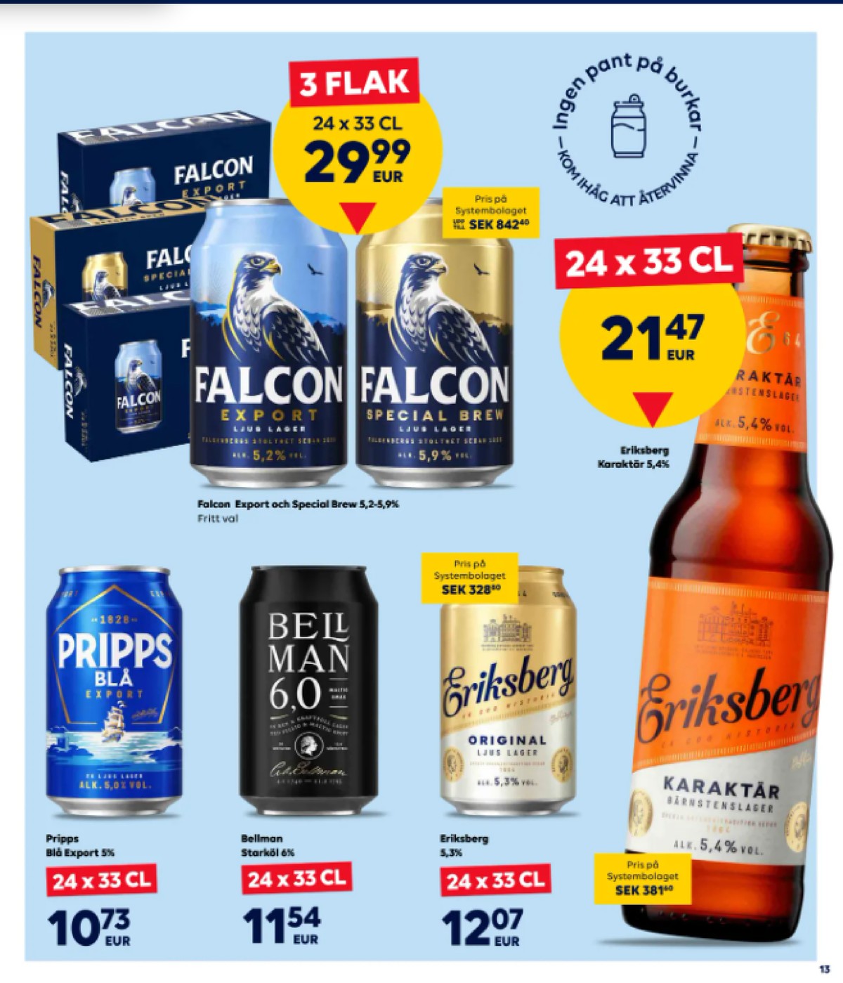 Se Scandlines Border Shop reklamblad för vecka 5 på Kampanjveckan.se. Se bra erbjudanden på många varor, t.ex. Öl 24 pk karaktär eller andra varor. Läs reklambladet här! Sida 13