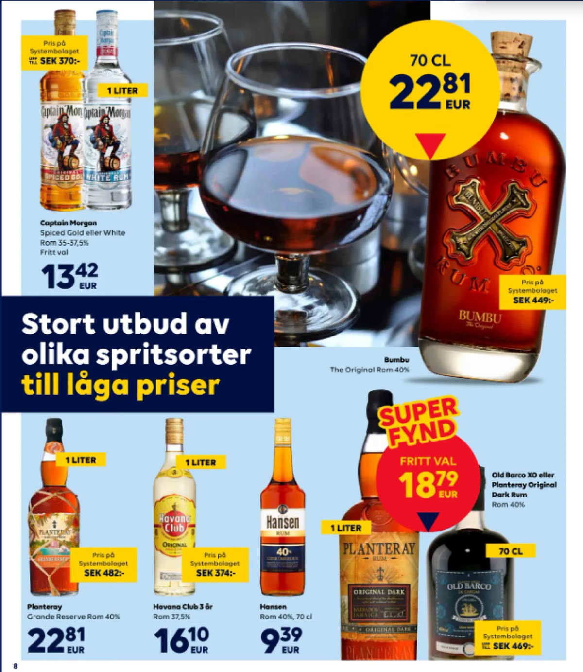Se Scandlines Border Shop reklamblad för vecka 5 på Kampanjveckan.se. Se bra erbjudanden på många varor, t.ex. rom spiced gold eller rom white. Läs reklambladet här! Sida 8
