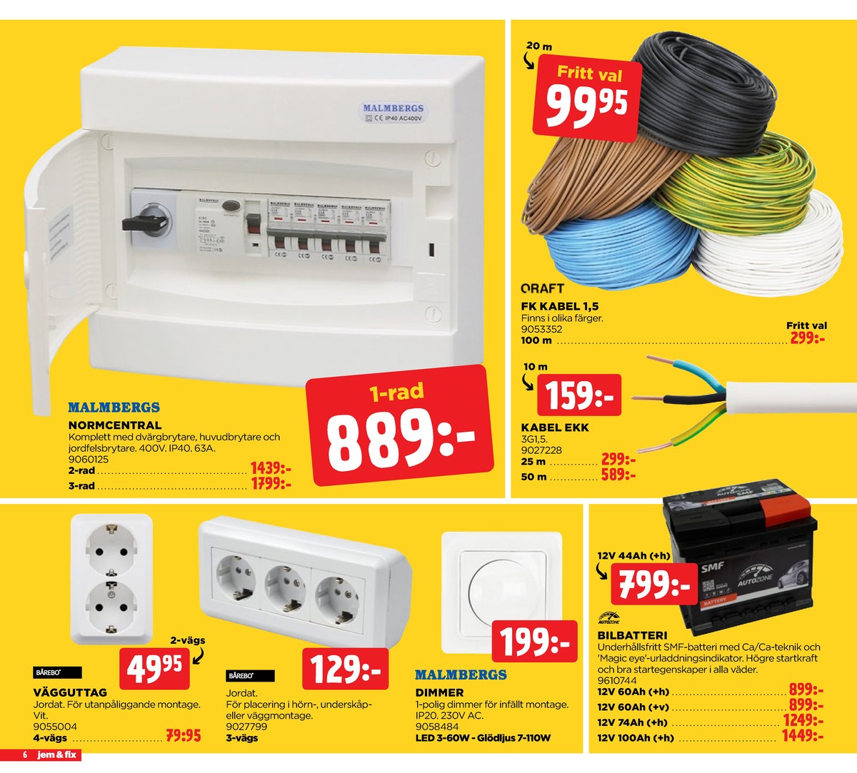 Se Jem & Fix reklamblad för vecka 5 på Kampanjveckan.se. Se bra erbjudanden på många varor. Läs reklambladet här! Sida 6