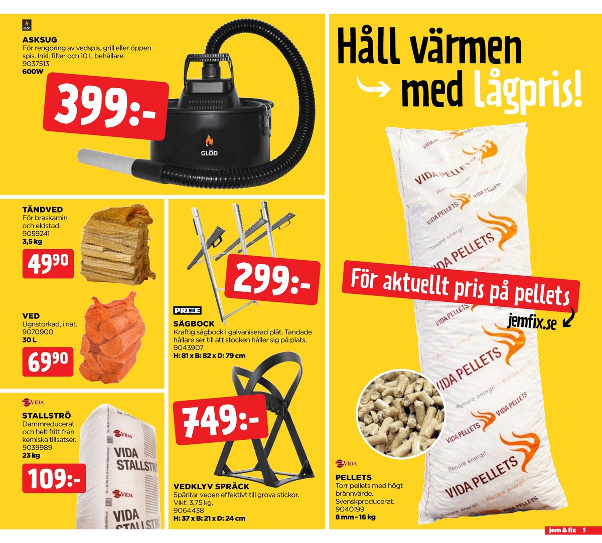 Se Jem & Fix reklamblad för vecka 5 på Kampanjveckan.se. Se bra erbjudanden på många varor. Läs reklambladet här! Sida 9