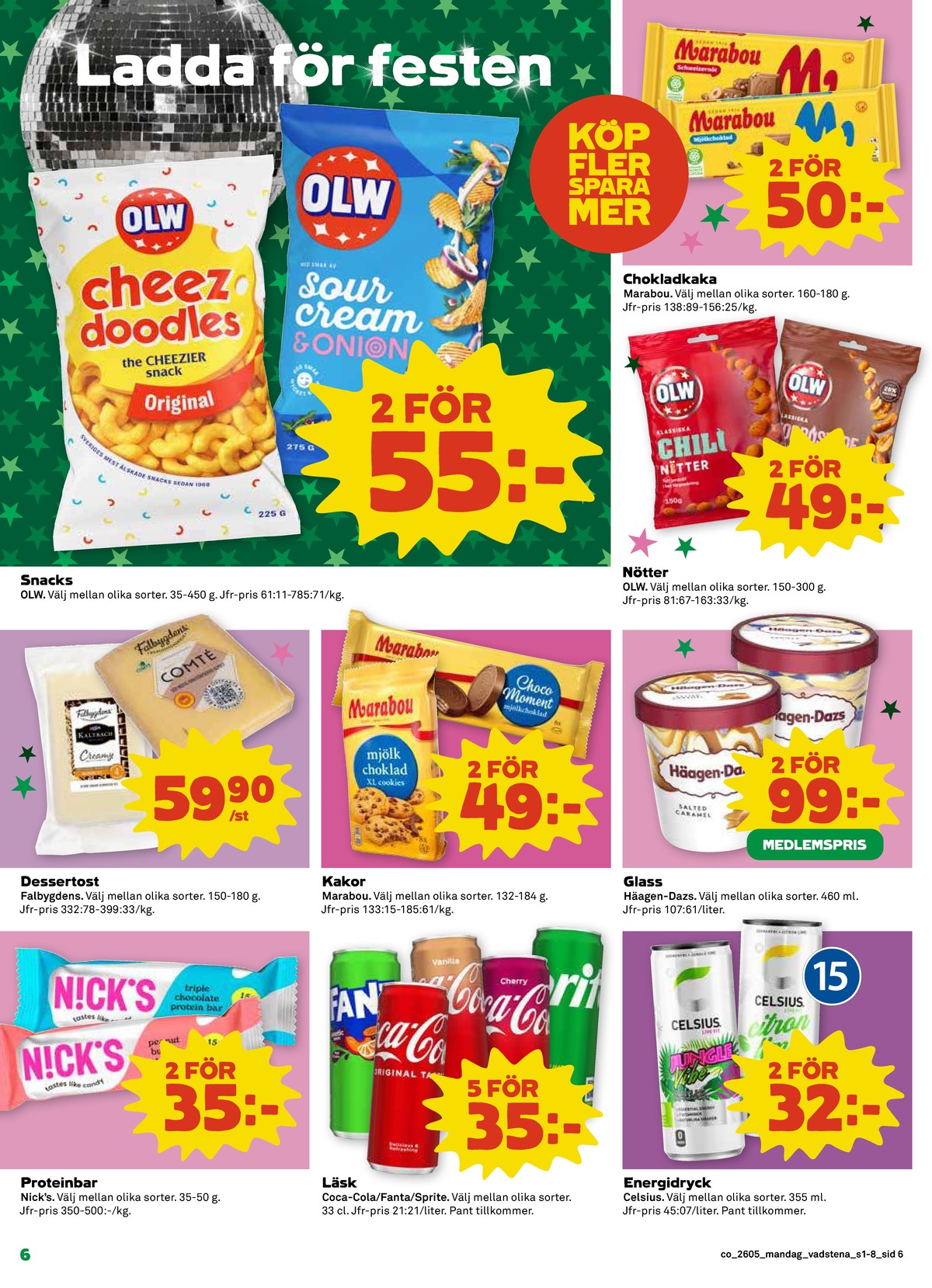 Se Coop reklamblad för vecka 5 på Kampanjveckan.se. Se bra erbjudanden på många varor, t.ex. ostbågar cheez doodles olw eller chokladkaka mjölkchoklad marabou. Läs reklambladet här! Sida 6
