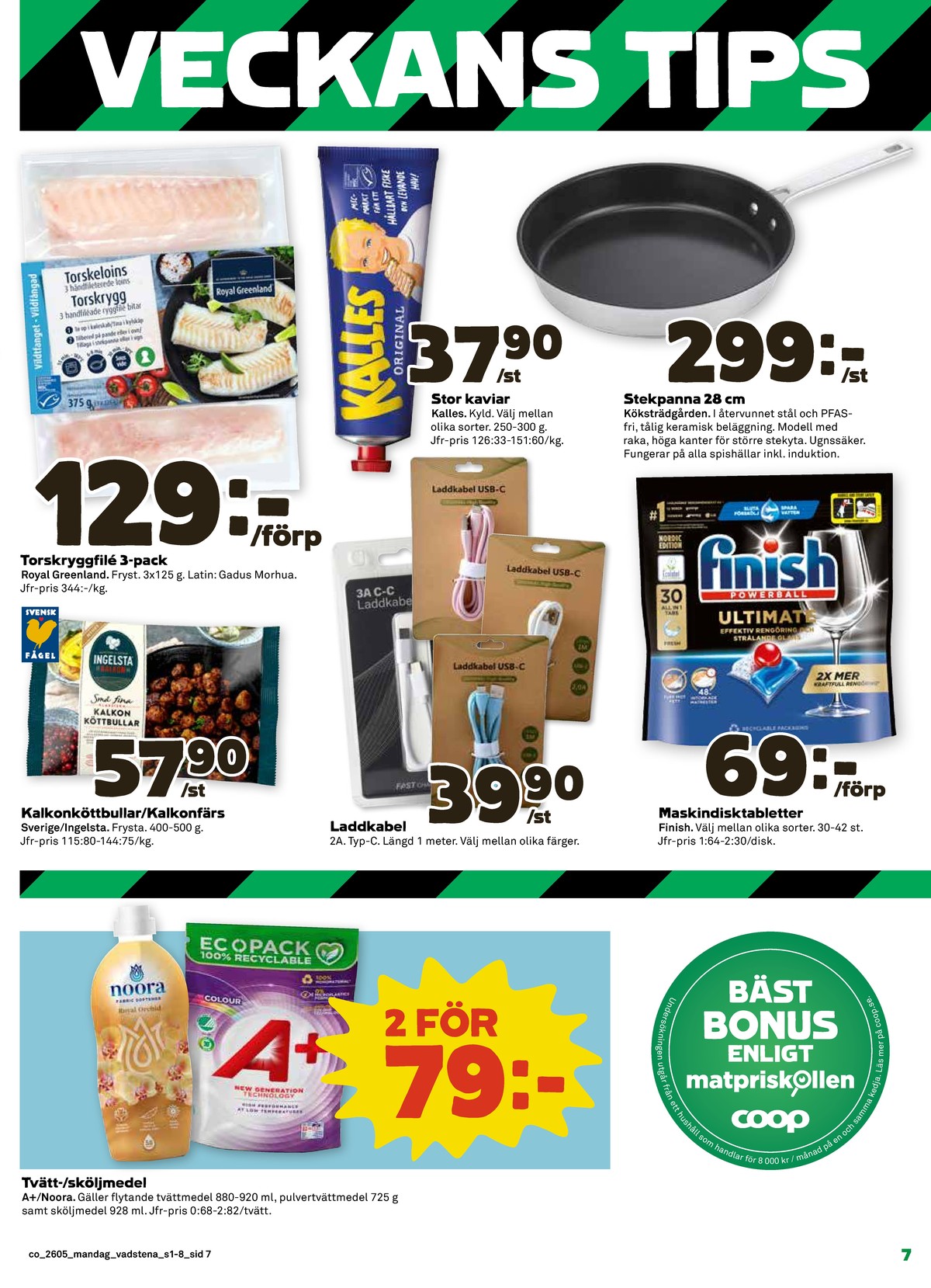 Se Coop reklamblad för vecka 5 på Kampanjveckan.se. Se bra erbjudanden på många varor, t.ex. kaviar kalles kaviar eller stekpanna köksträdgården. Läs reklambladet här! Sida 7
