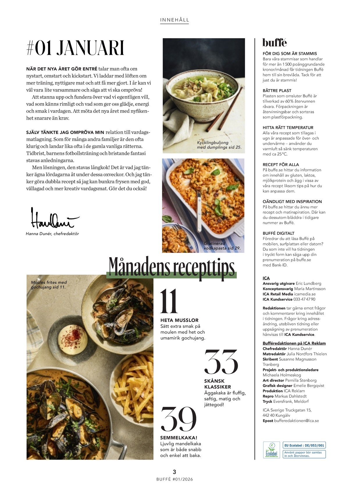 Se ICA Buffé reklamblad för vecka 5 på Kampanjveckan.se. Se bra erbjudanden på många varor. Läs reklambladet här! Sida 3