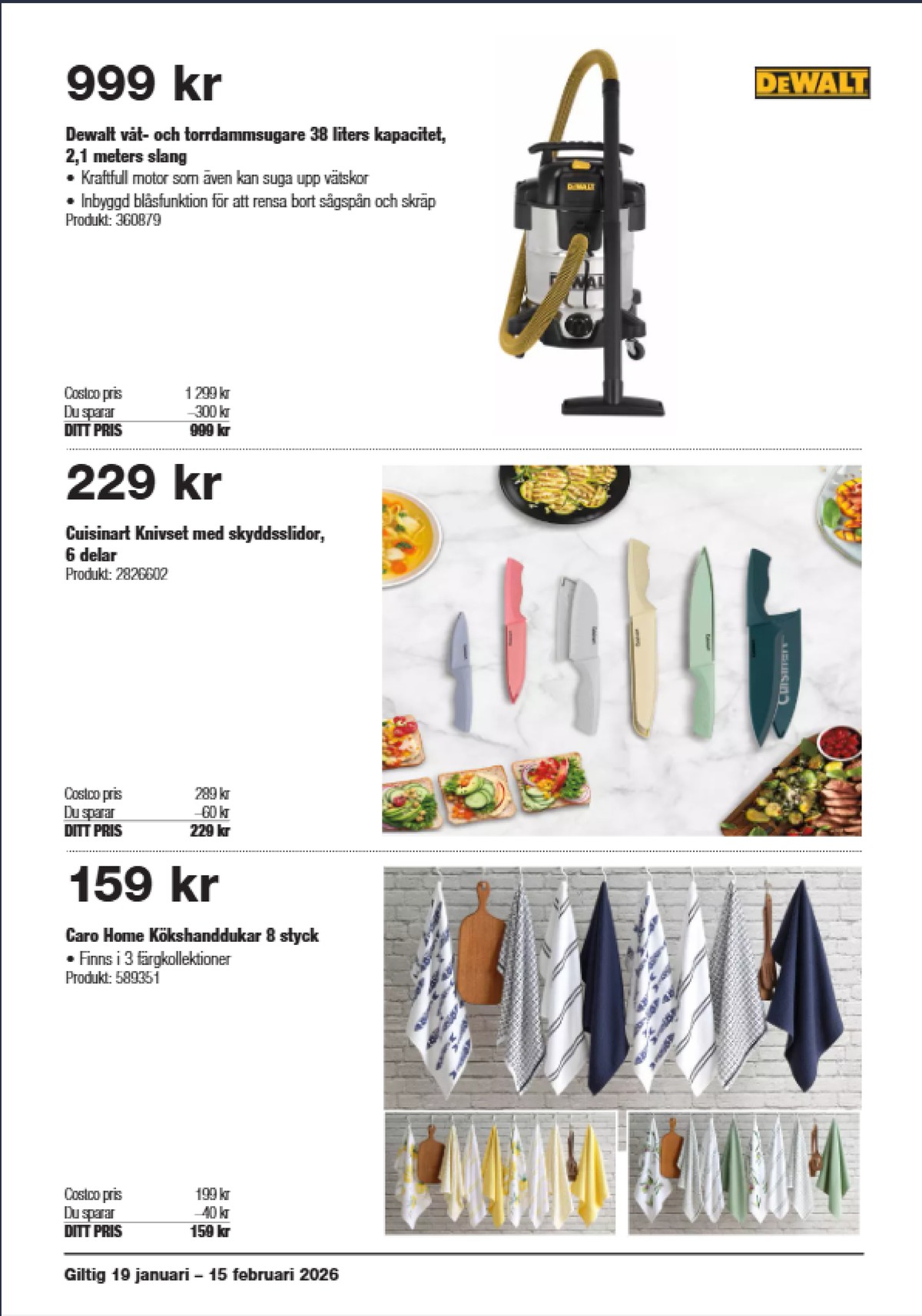 Se Costco reklamblad för vecka 6 på Kampanjveckan.se. Se bra erbjudanden på många varor. Läs reklambladet här! Sida 4