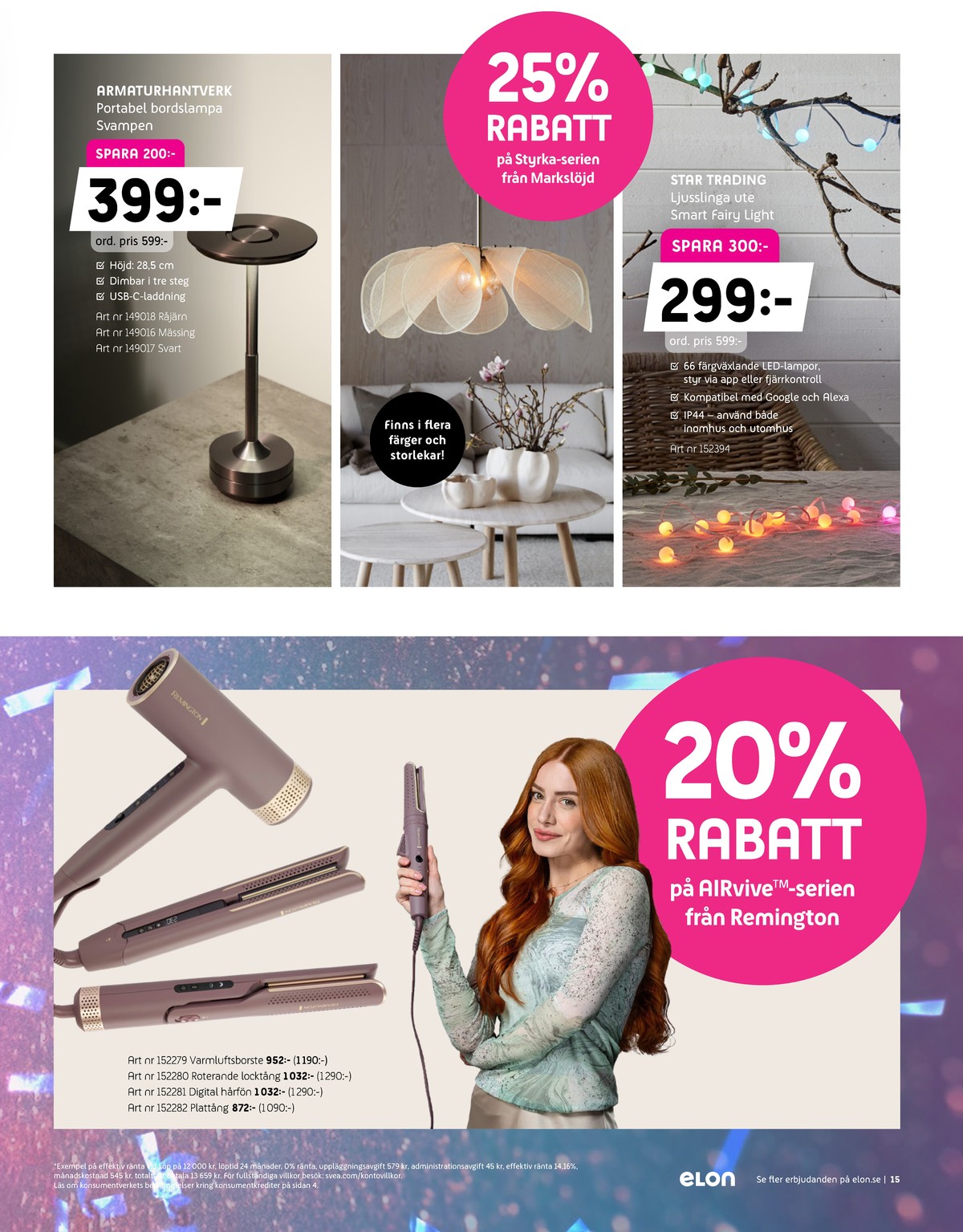 Se Elon reklamblad för vecka 6 på Kampanjveckan.se. Se bra erbjudanden på många varor, t.ex. ljusslingor star trading eller bordslampor armaturhantverk. Läs reklambladet här! Sida 15
