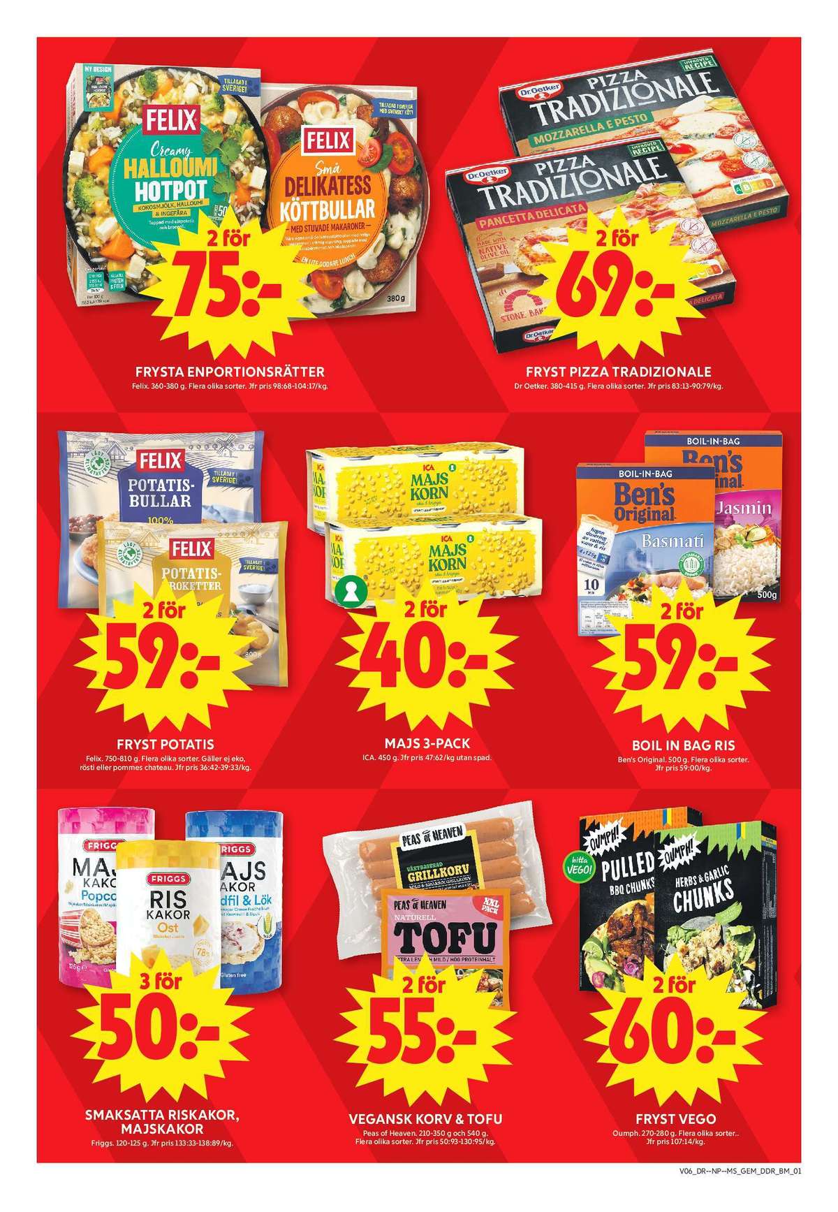 Se ICA Maxi reklamblad för vecka 6 på Kampanjveckan.se. Se bra erbjudanden på många varor, t.ex. majskakor friggs eller basmatiris bens original. Läs reklambladet här! Sida 7
