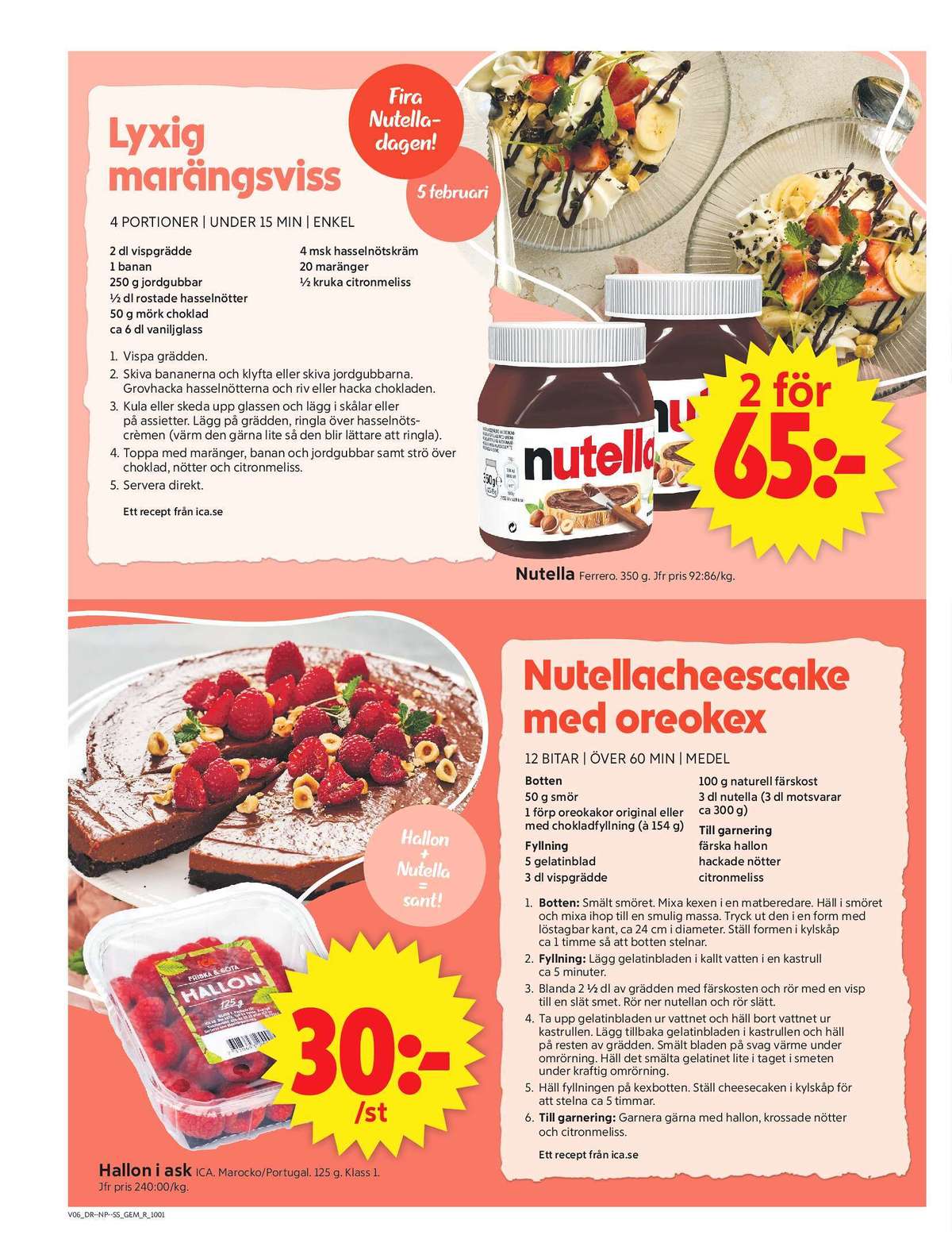 Se ICA Supermarket reklamblad för vecka 6 på Kampanjveckan.se. Se bra erbjudanden på många varor, t.ex. chokladpålägg nutella eller hallon ica. Läs reklambladet här! Sida 4
