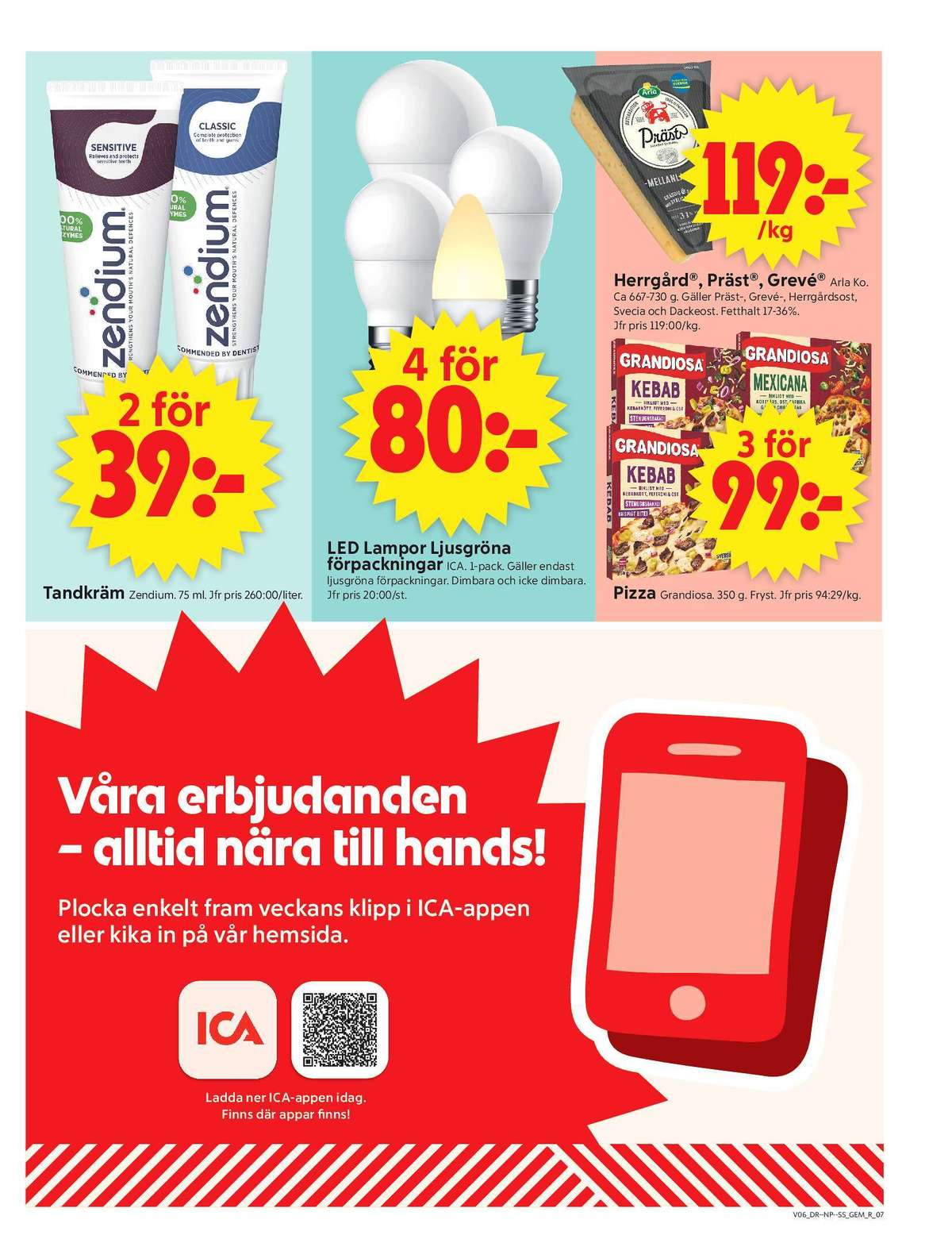 Se ICA Supermarket reklamblad för vecka 6 på Kampanjveckan.se. Se bra erbjudanden på många varor, t.ex. pizza x-tra allt eller grevé arla. Läs reklambladet här! Sida 9

